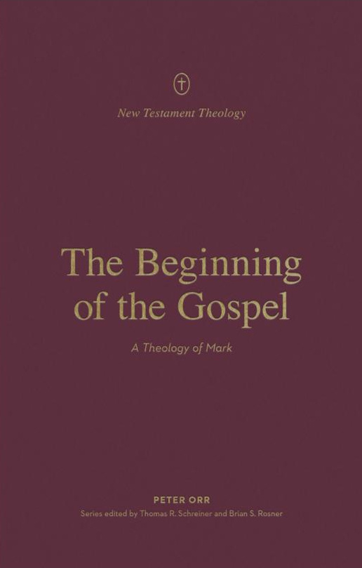 The Beginning of the Gospel: A Theology of Mark