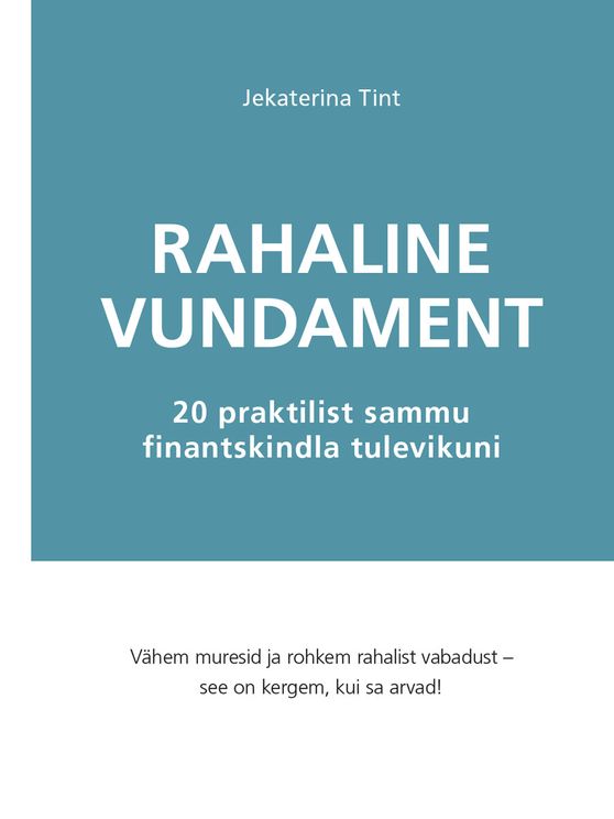 Rahaline vundament. 20 praktilist sammu finantskindla tulevikuni