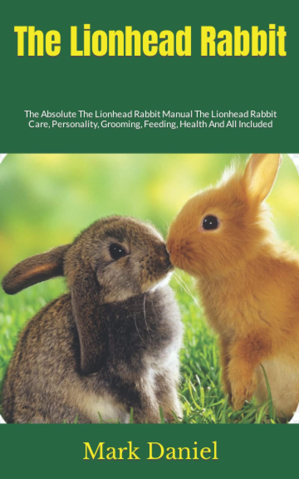 The Lionhead Rabbit The Absolute The Lionhead Rabbit Manual The