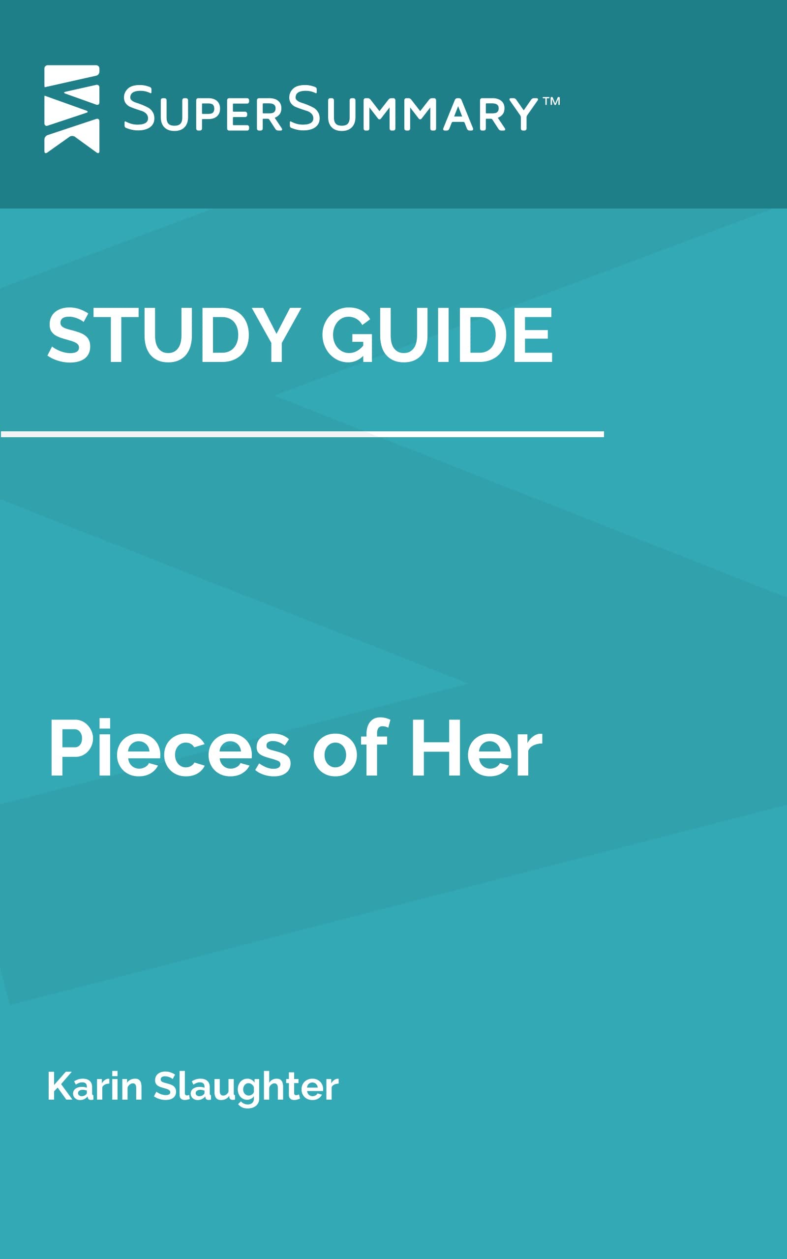Study Guide Pieces of Her by Karin Slaughter by SuperSummary Goodreads