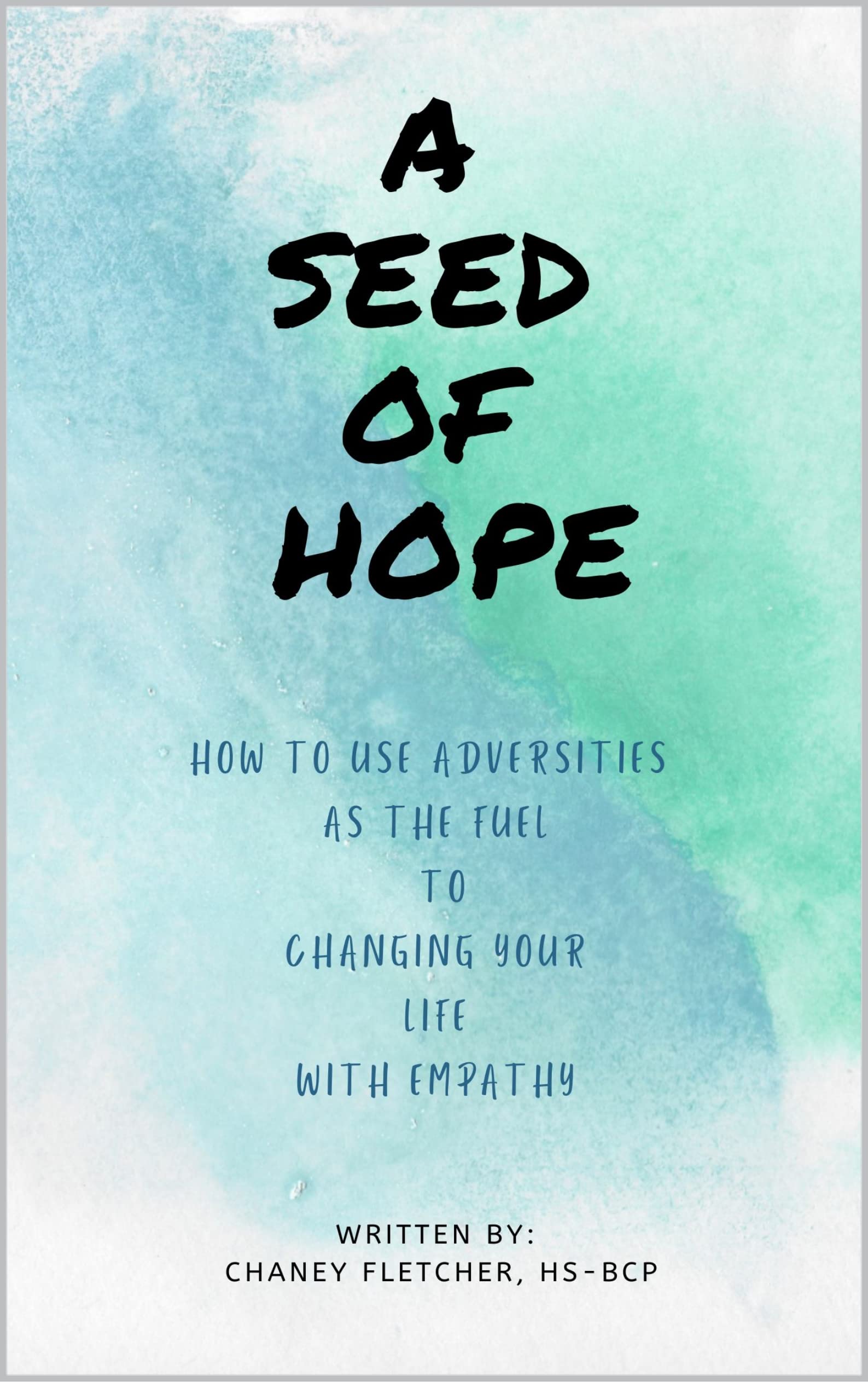 A Seed of Hope How To Use Adversities As The Fuel To Changing Your