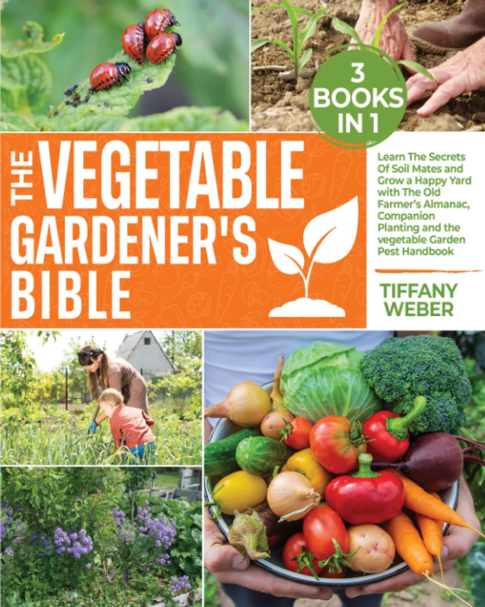 The Vegetable Gardener's Bible 3 books in 1 Learn The Secrets Of Soil