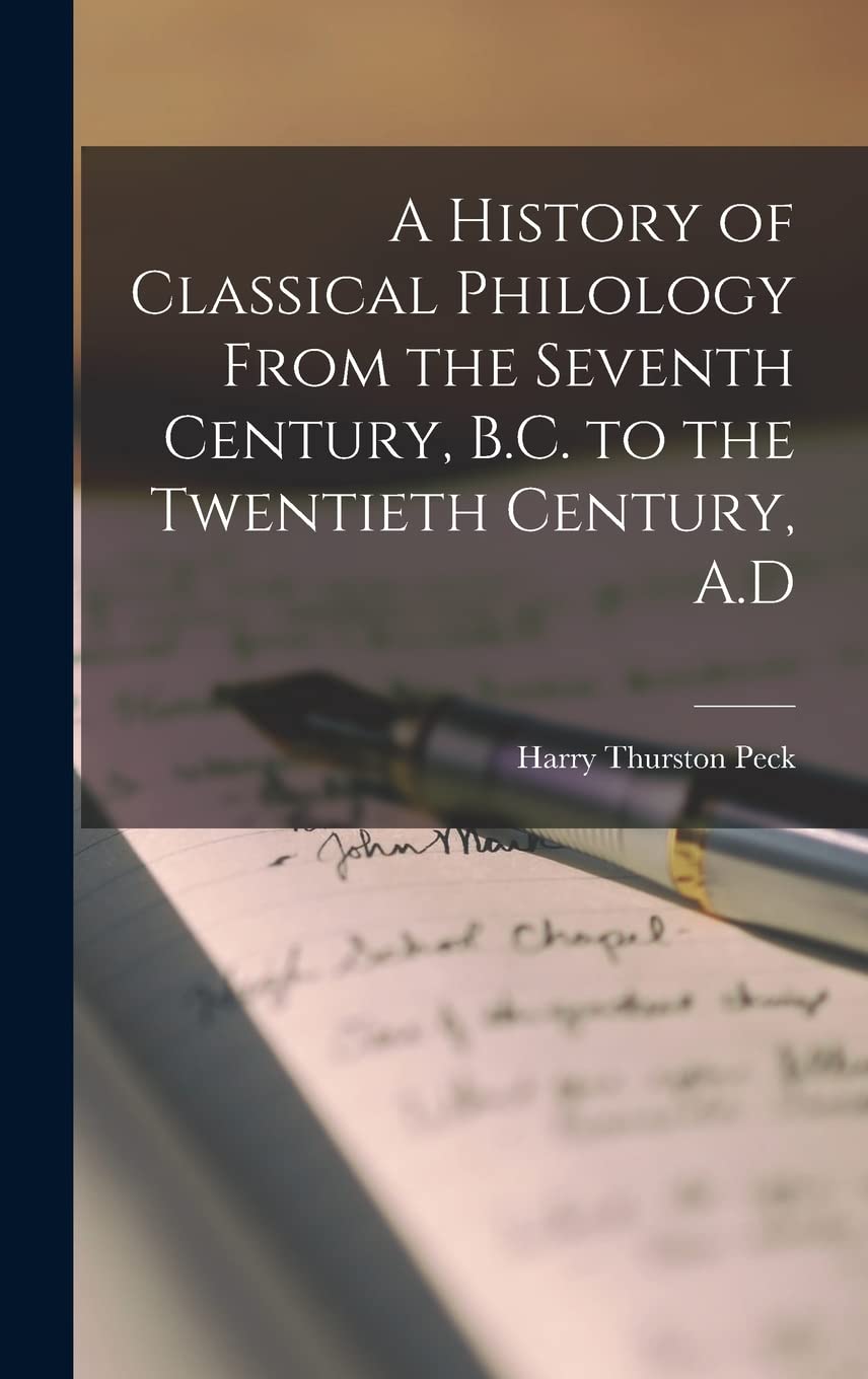 A History of Classical Philology From the Seventh Century, B.C. to the