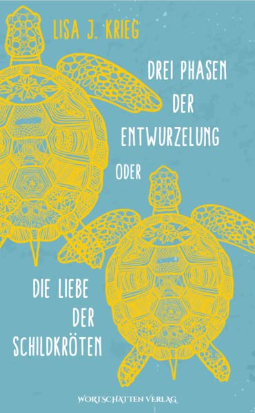 Drei Phasen der Entwurzelung oder die Liebe der Schildkröten