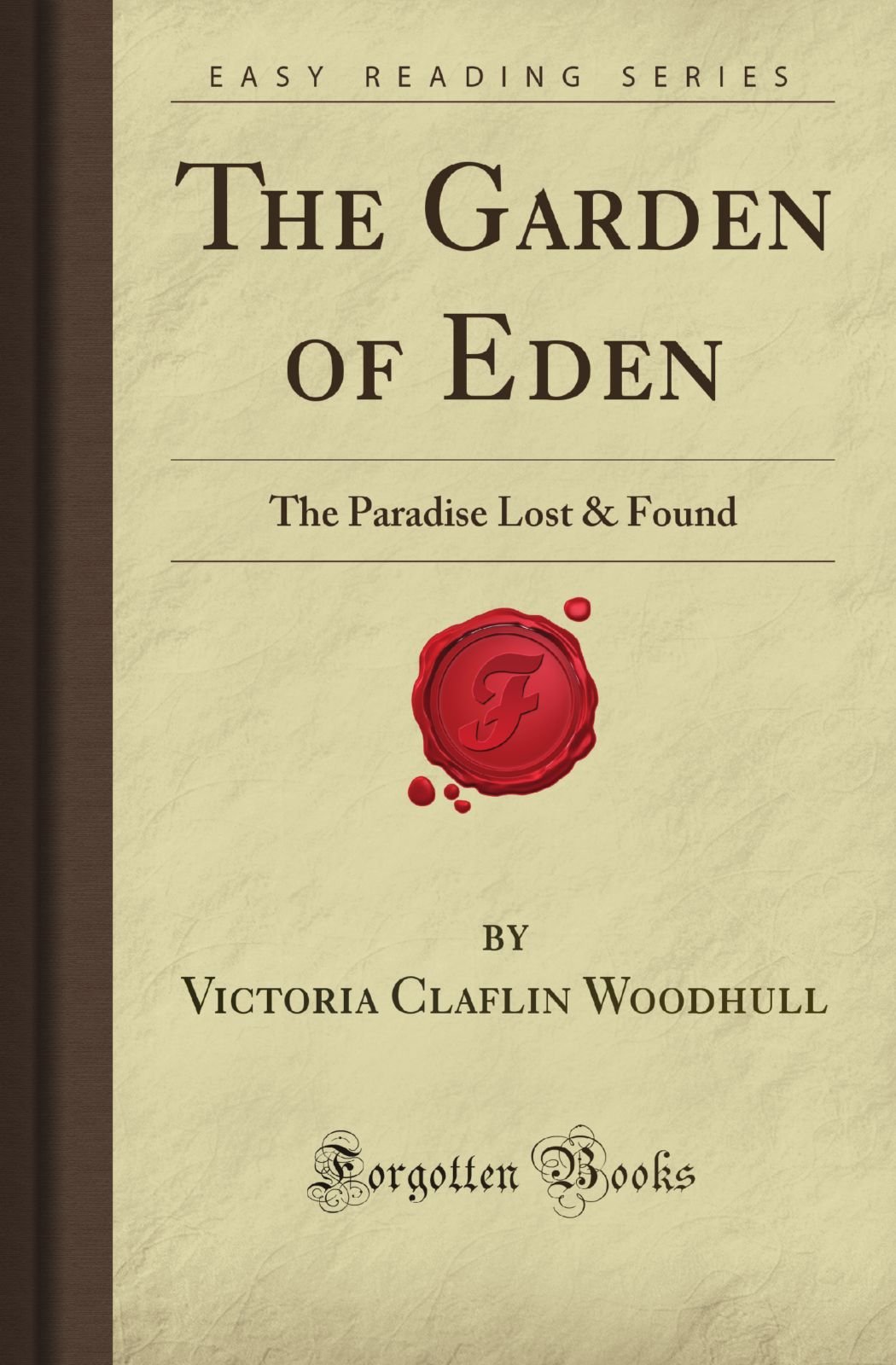 The Garden of Eden The Paradise Lost & Found by Victoria Claflin