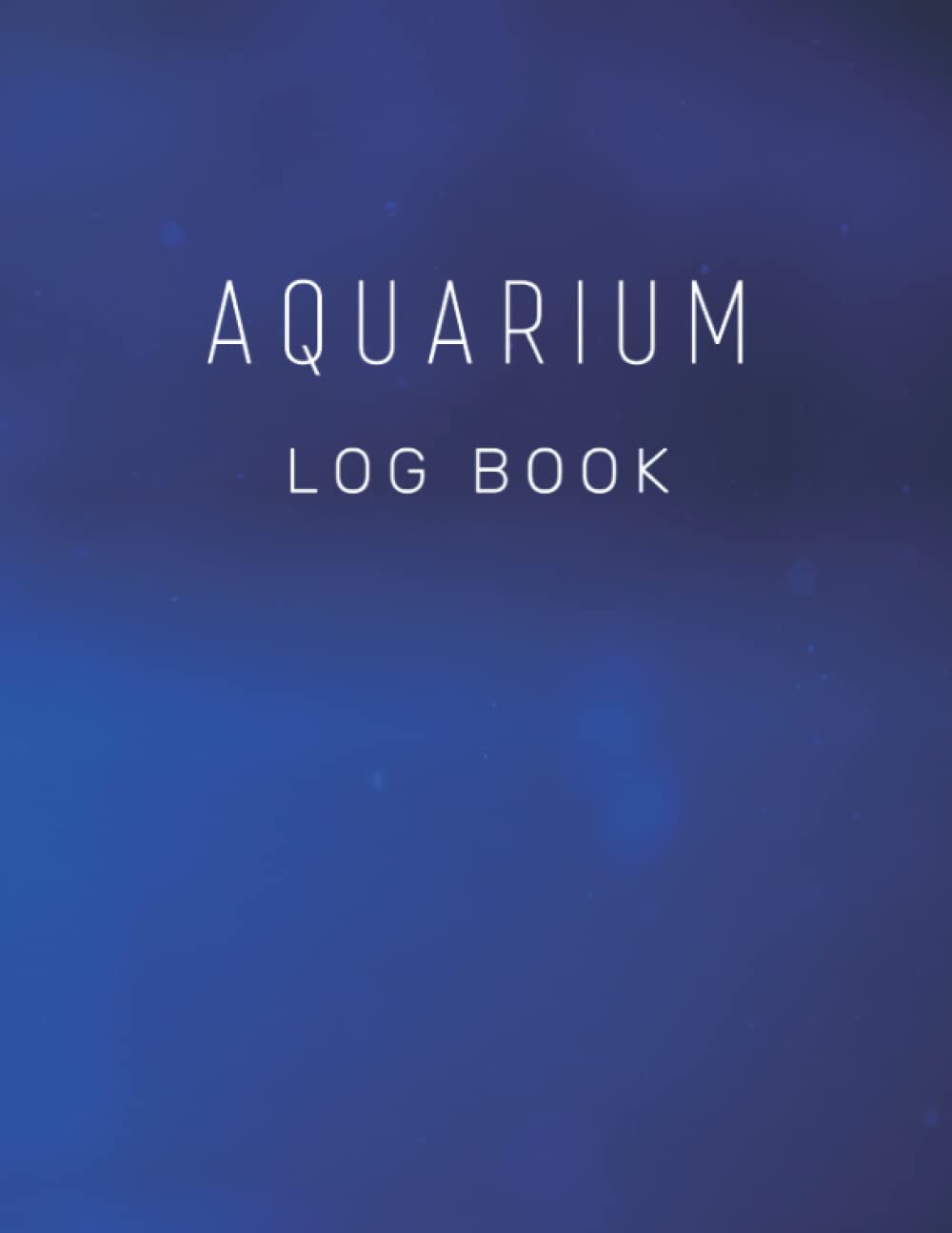 Aquarium Log book Aquarium Maintenance Journal, Fish Tank notebook by