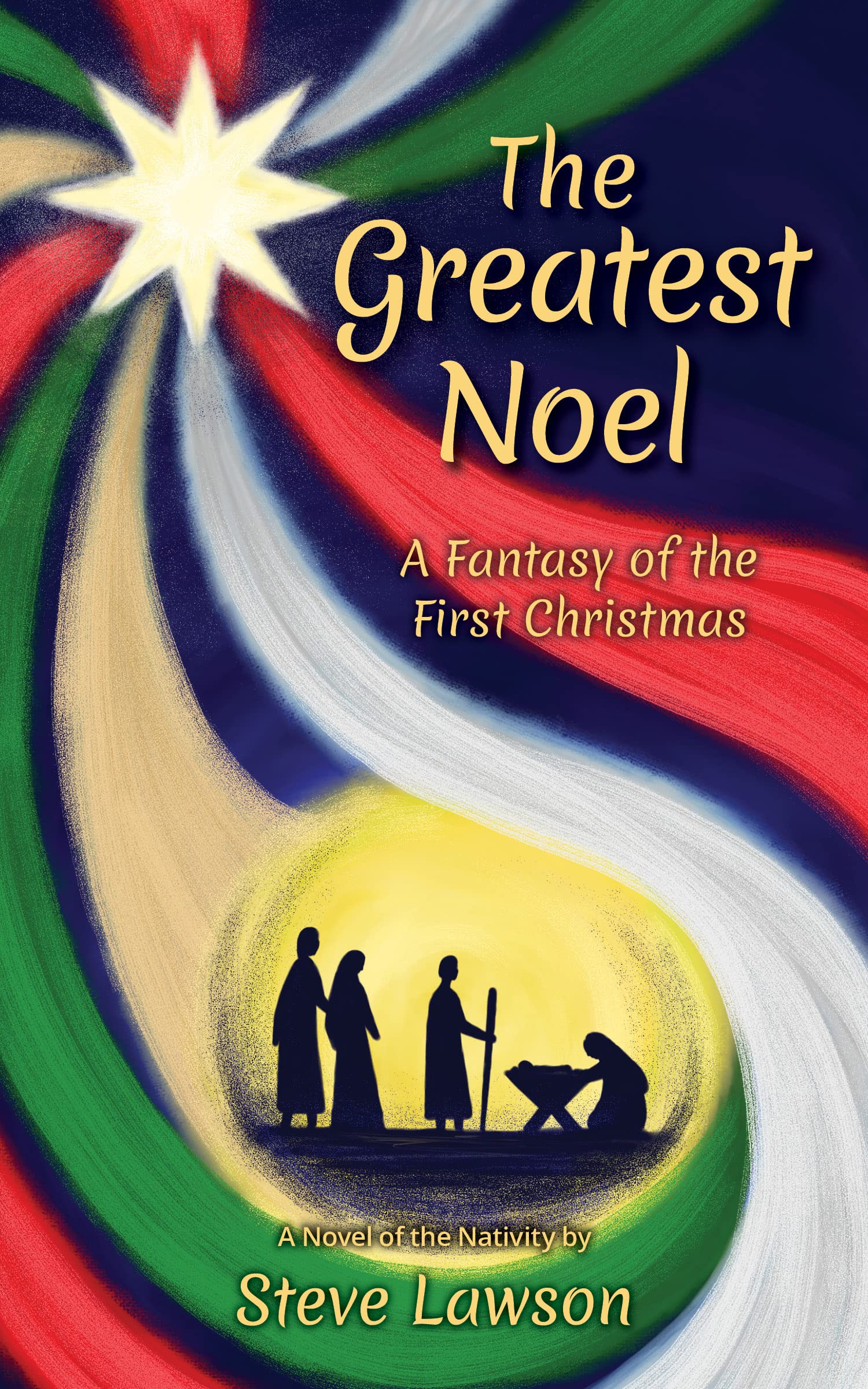 THE GREATEST NOEL: A Fantasy of the First Christmas