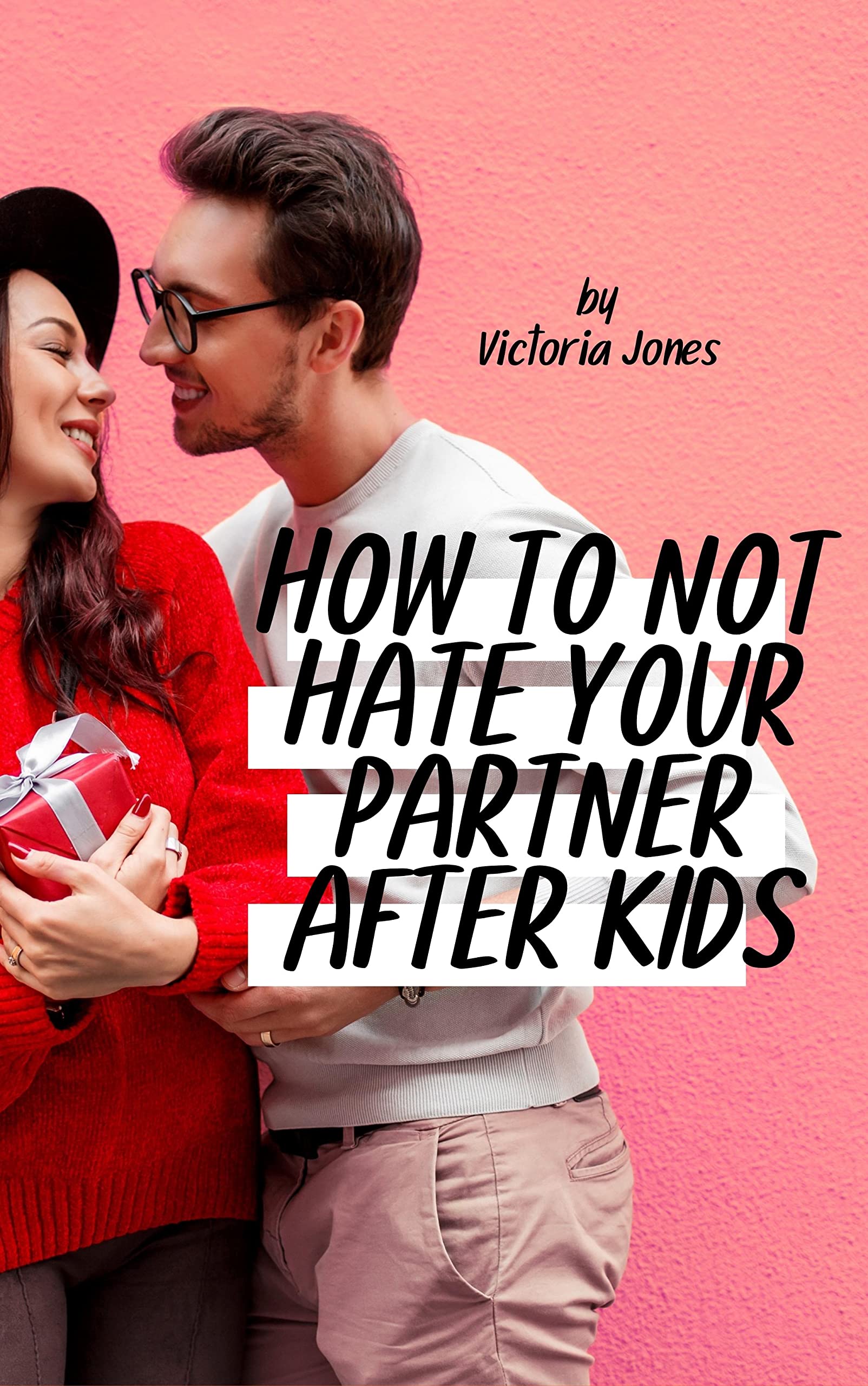 How To Not Hate Your Partner After Kids by Victoria Jones Goodreads
