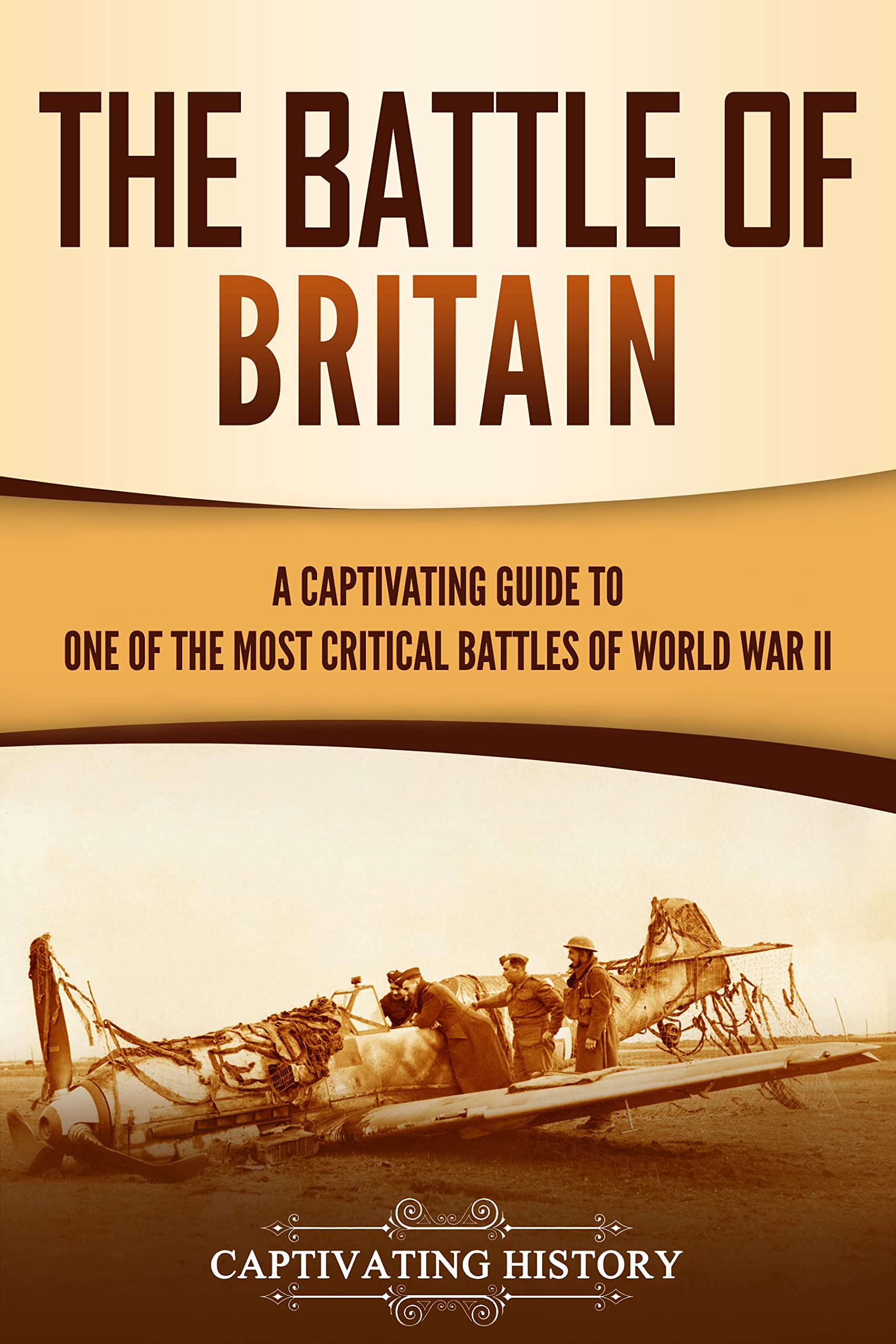 The Battle of Britain: A Captivating Guide to One of the Most Critical ...