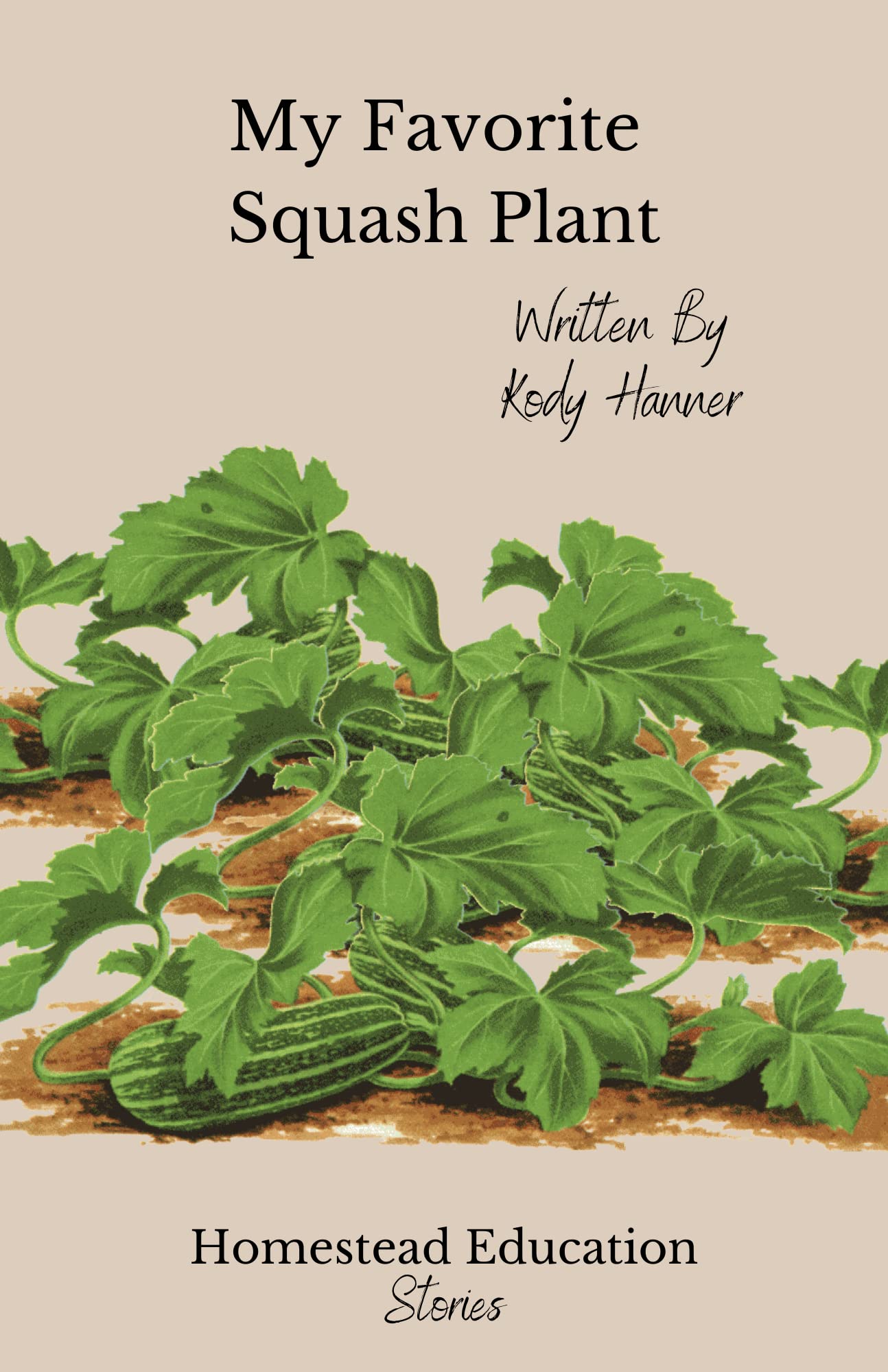 My Favorite Squash Plant by Kody Hanner Goodreads