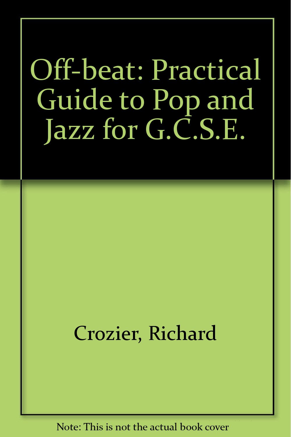 Offbeat A Practical Guide to Pop and Jazz for GCSE by Richard Crozier