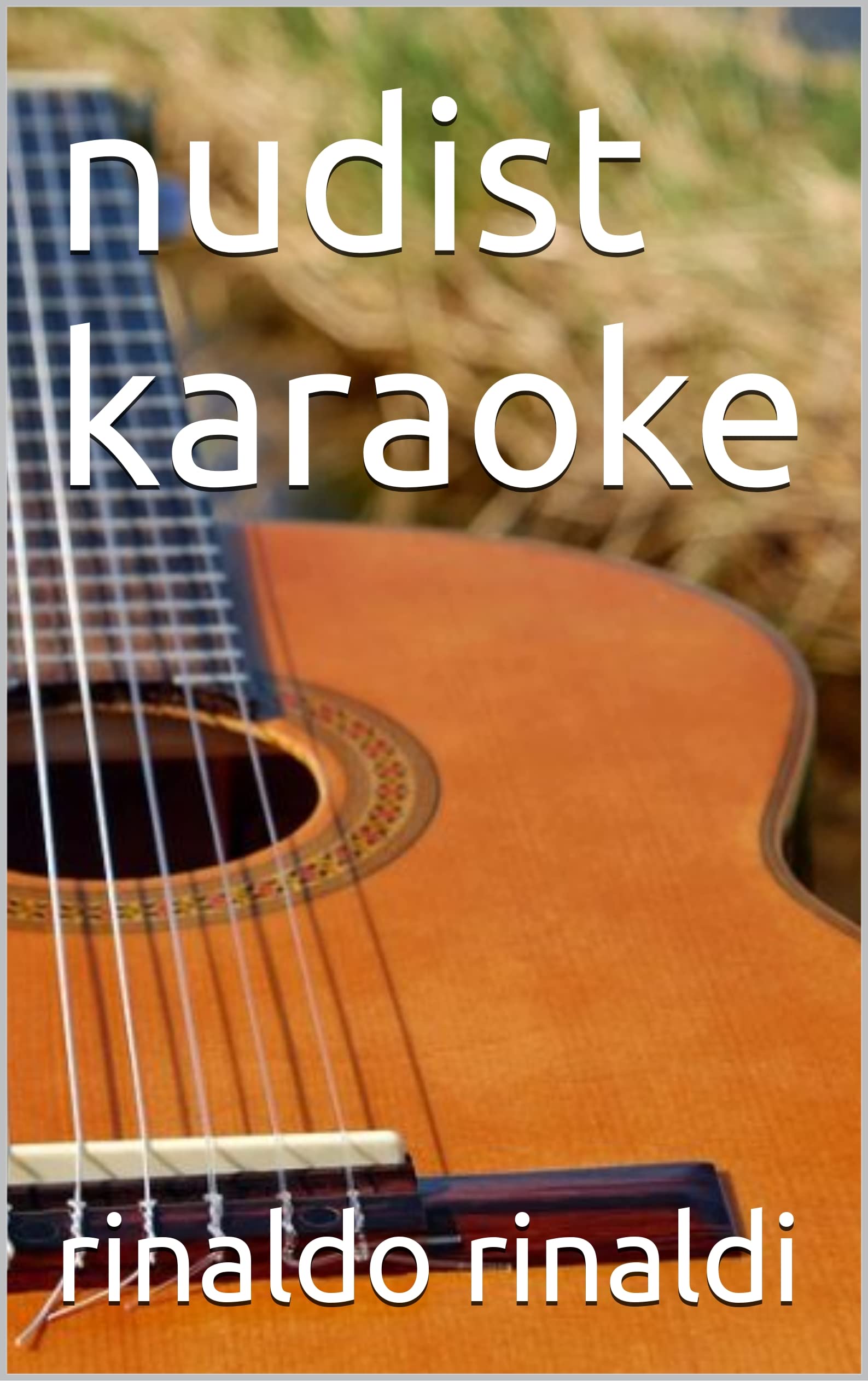 nudist karaoke by Rinaldo Rinaldi | Goodreads