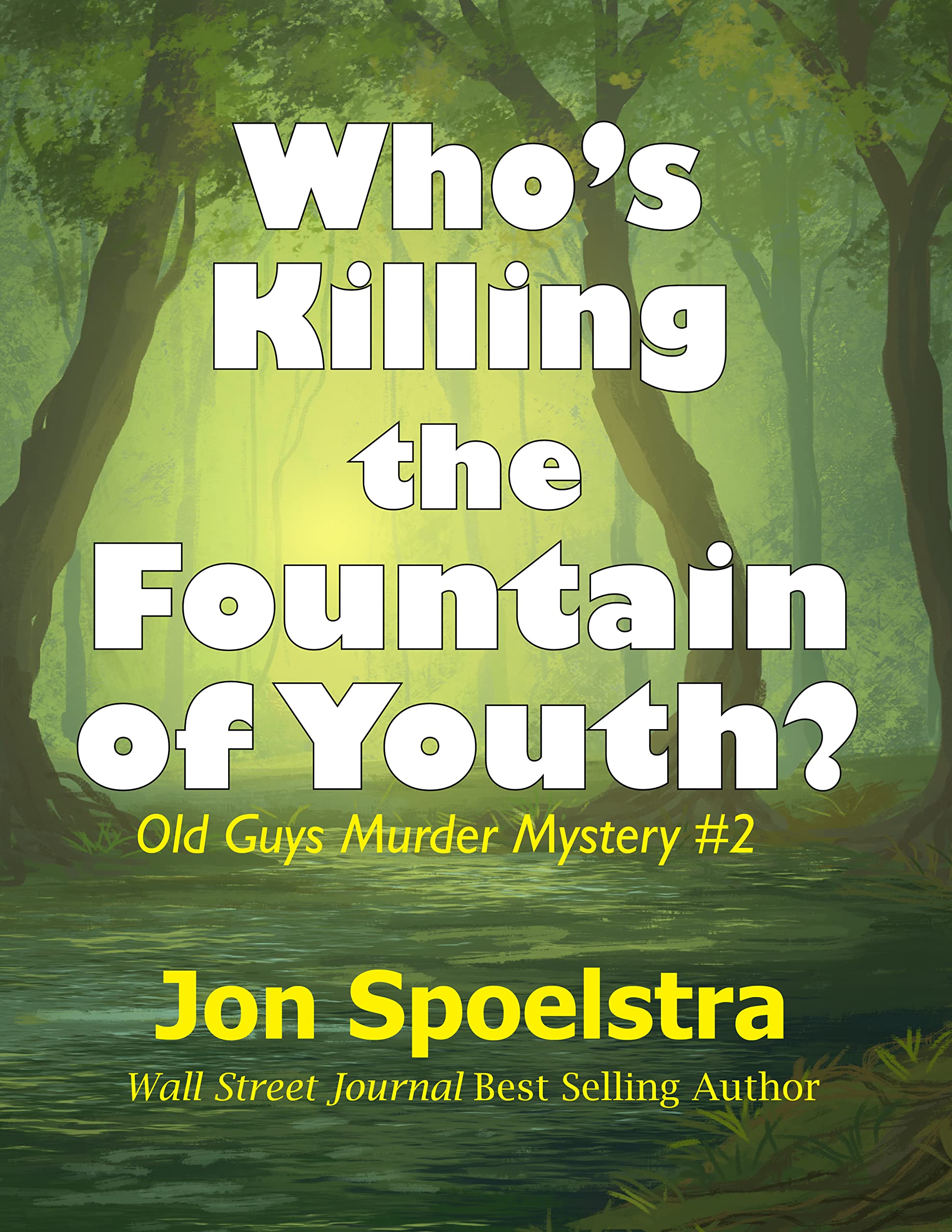 Who's Killing the Fountain of Youth? Old Guys Murder Mystery 2 by Jon