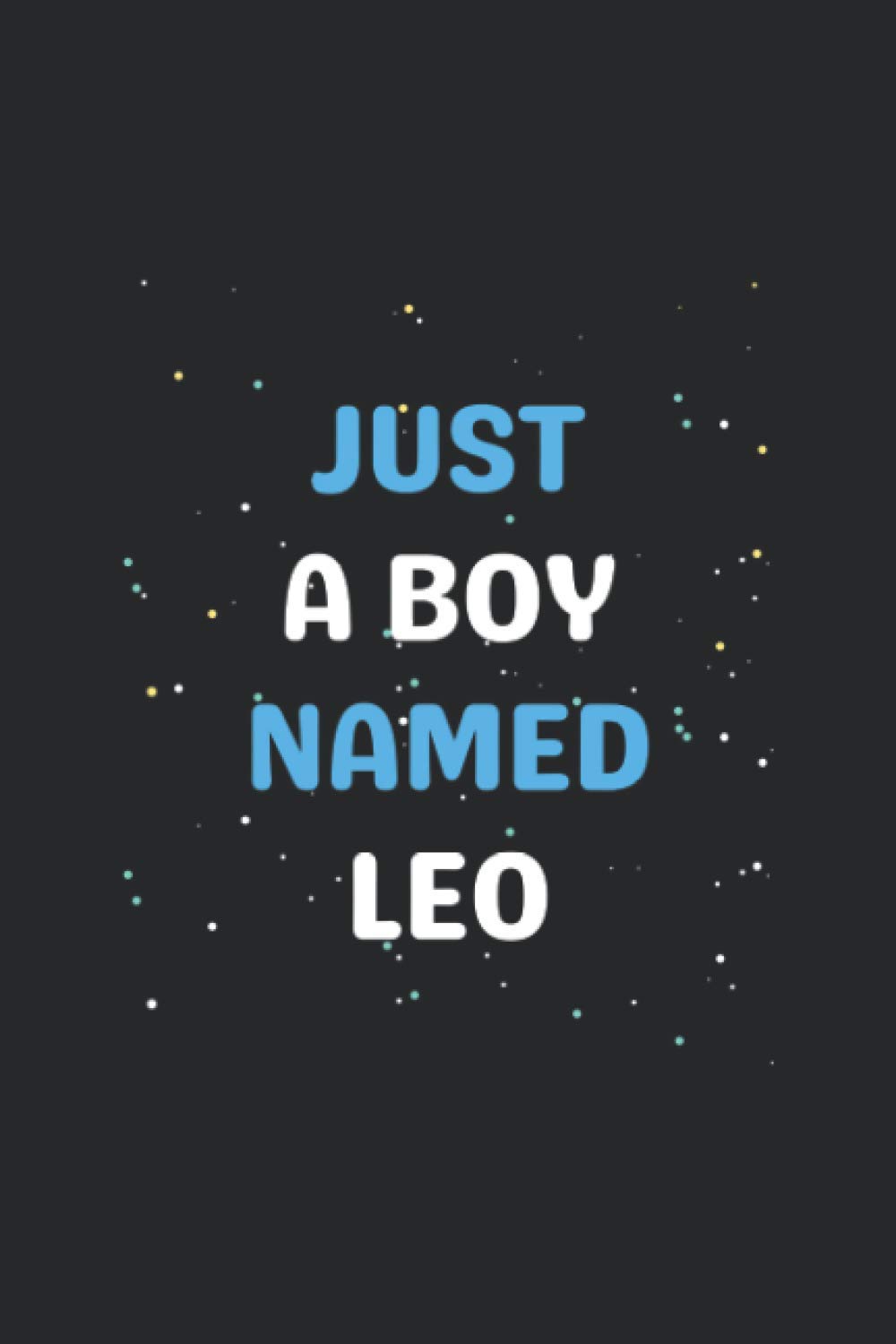 Just A BOY Named Leo Popular Trendy Personalized BOYS MEN Named Just a boy named leo popular trendy personalized boys men named