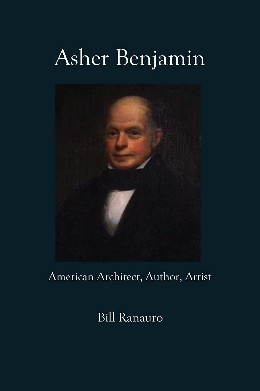 Asher Benjamin American Architect, Author, Artist by Bill Ranauro