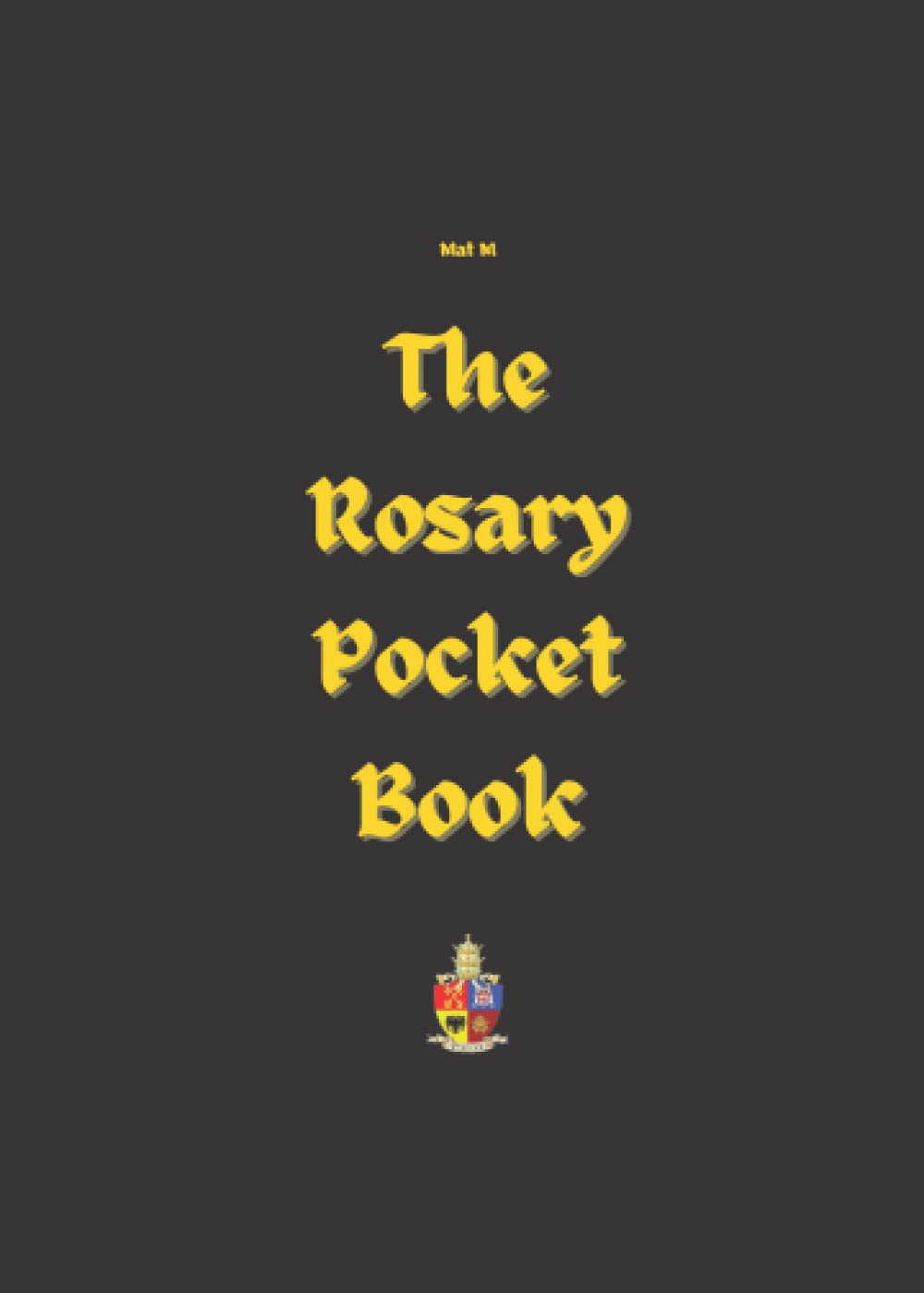 The Rosary Pocket Book: A Rosary Pocket Book filled with basic rosary ...