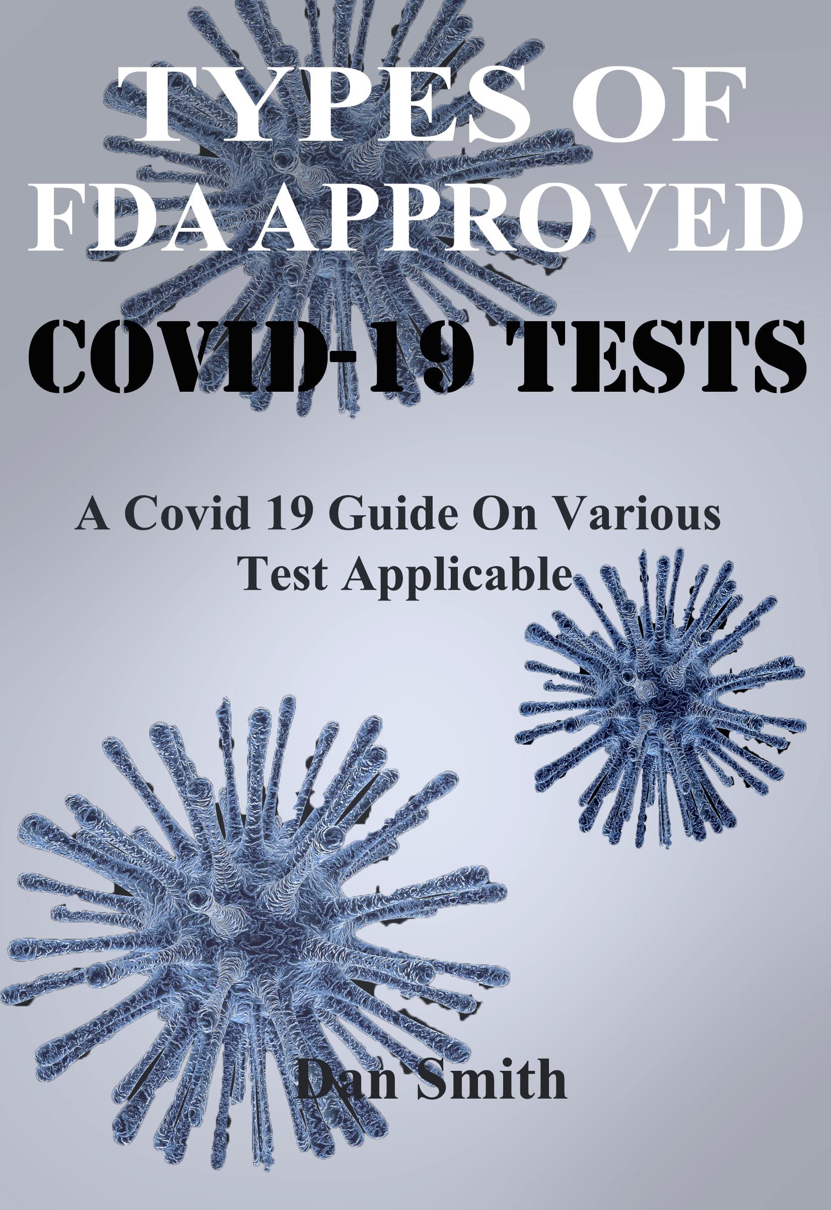 TYPES OF FDA APPROVED COVID19 TEST A Covid 19 Guide On Various Test