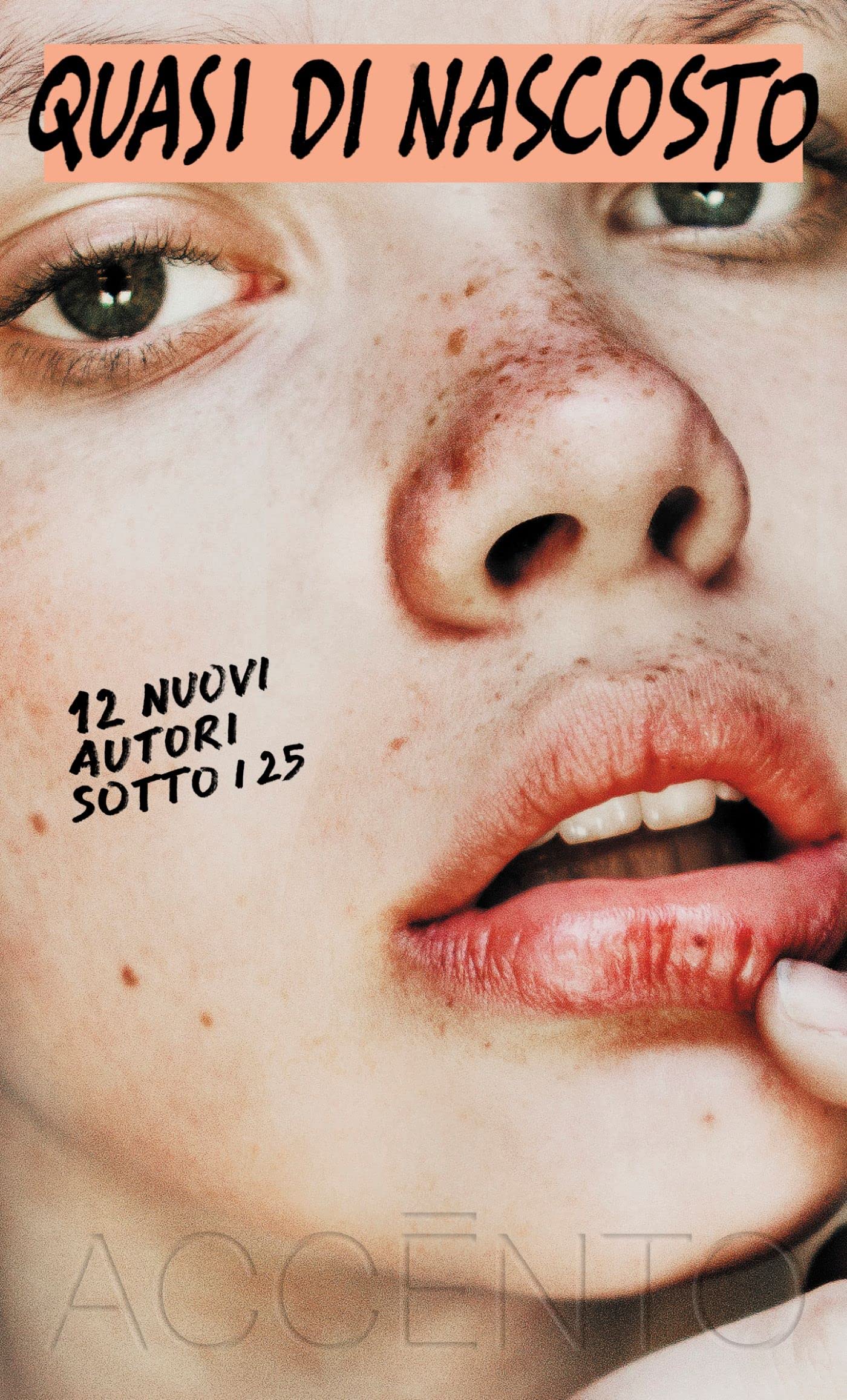Quasi di nascosto: 12 nuovi autori sotto i 25 (Accento acuto)