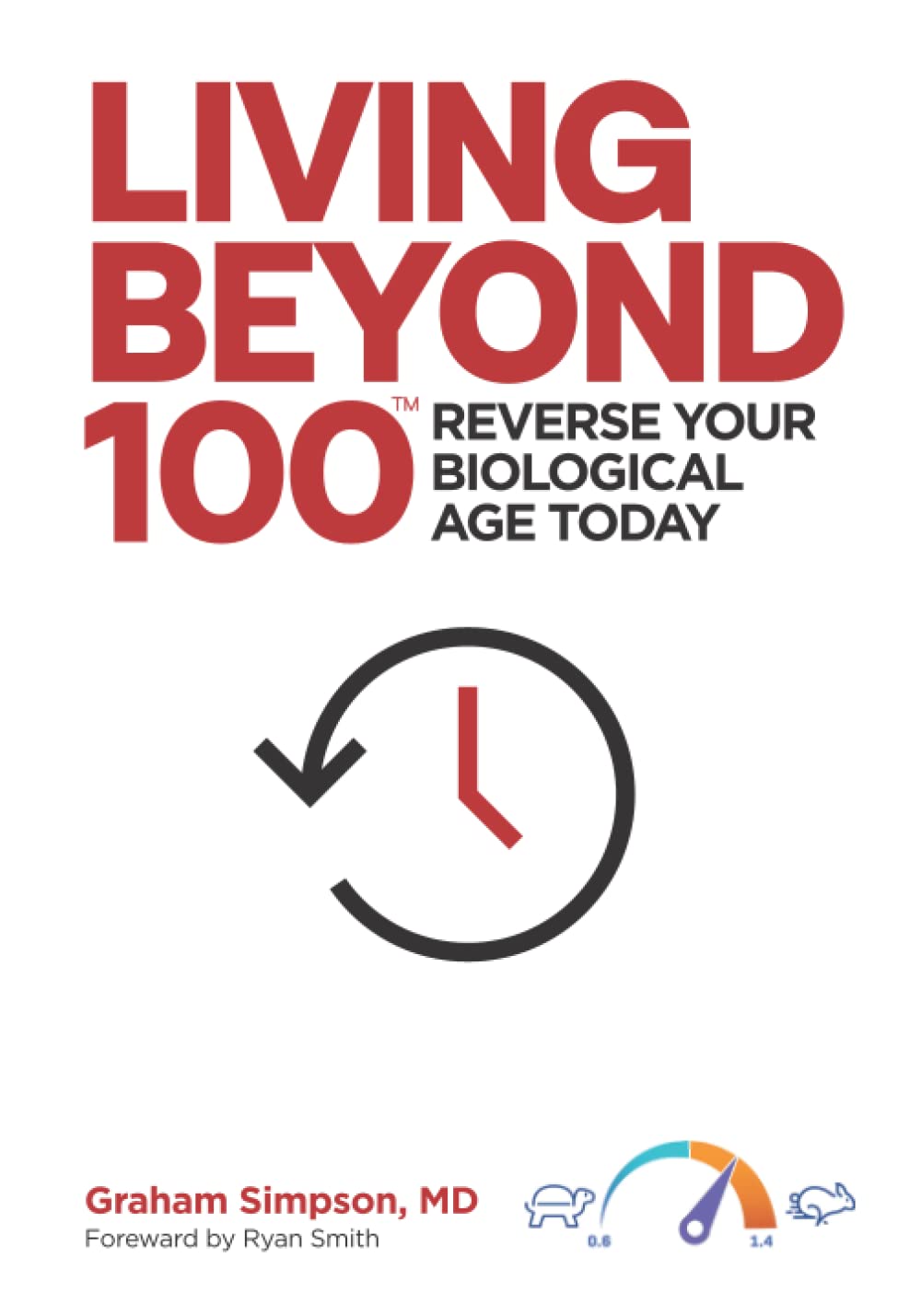 LIVING BEYOND 100 Reverse Your Biological Age Today by Graham Simpson