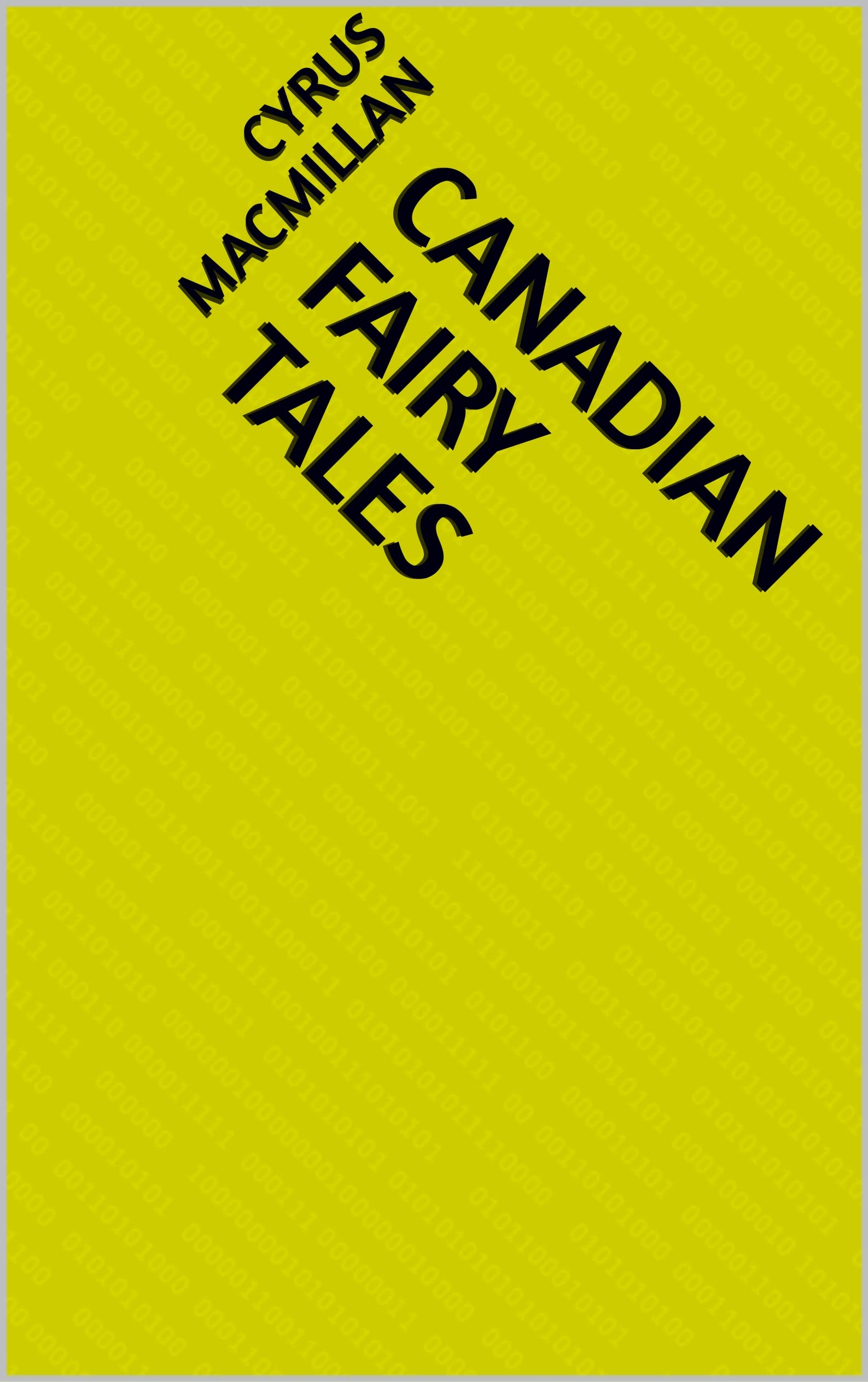 Canadian fairy tales by Cyrus MacMillan Goodreads