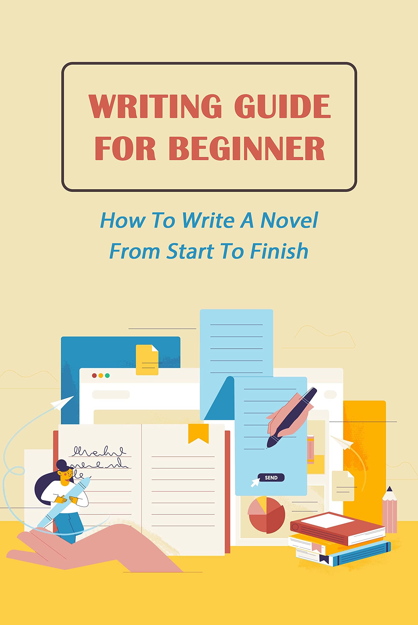 Writing Guide For Beginner How To Write A Novel From Start To Finish