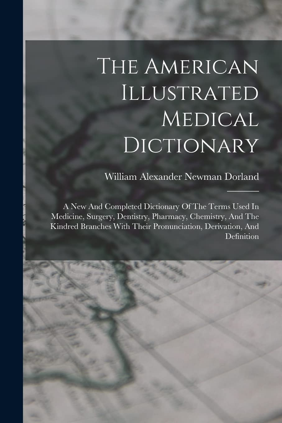 The American Illustrated Medical Dictionary A New And Completed