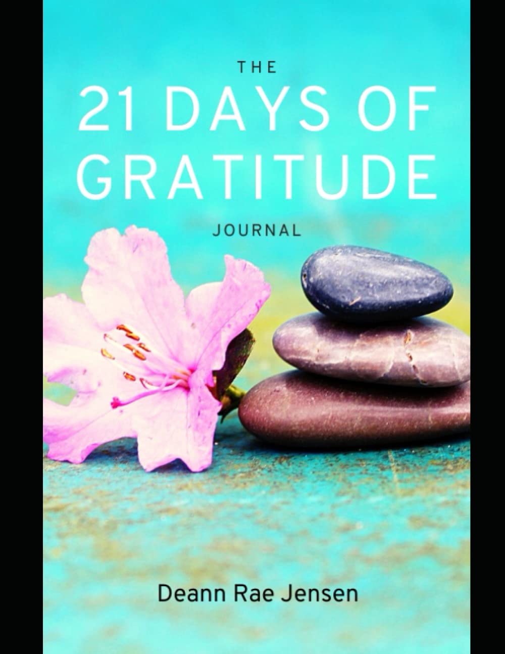 21-days-of-gratitude-journal-by-deann-jensen-goodreads