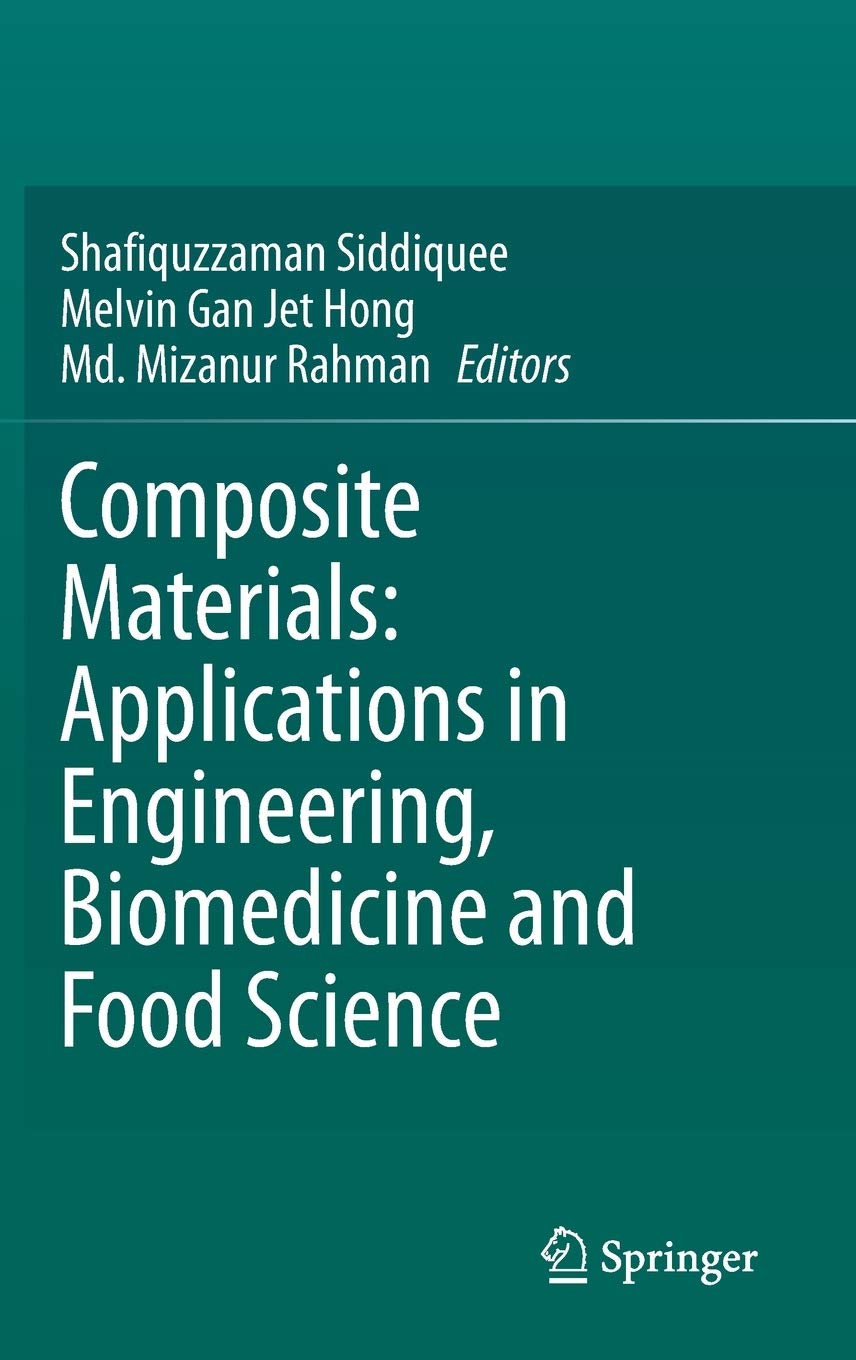 Composite Materials Applications In Engineering Biomedicine And Food Composite materials applications in engineering biomedicine and food