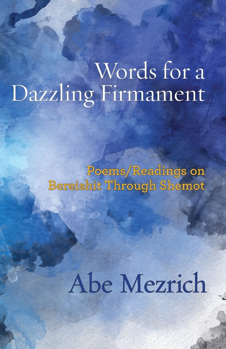Words for a Dazzling Firmament Poems / Readings on Bereshit Through
