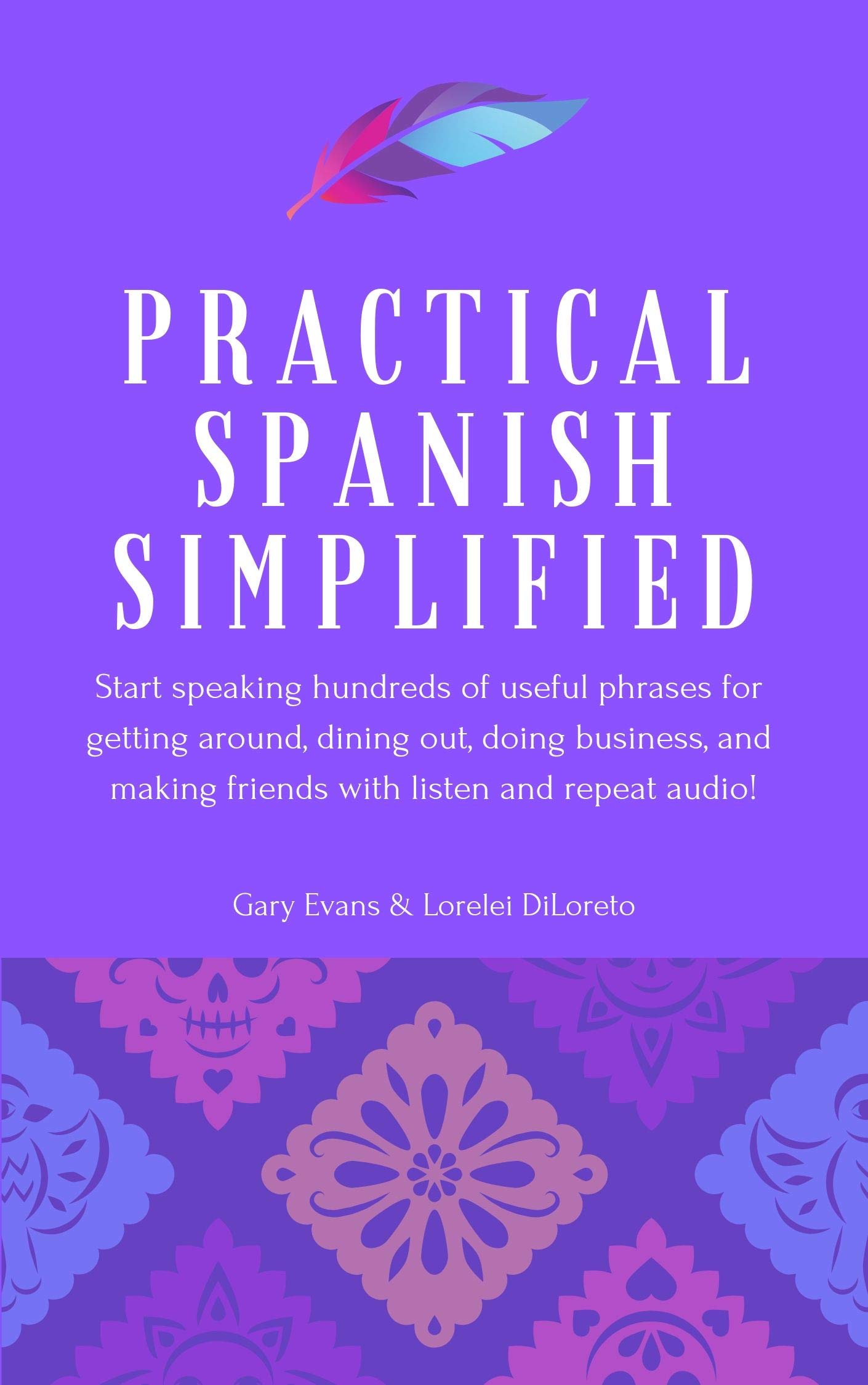 Practical Spanish Simplified Start speaking hundreds of useful phrases