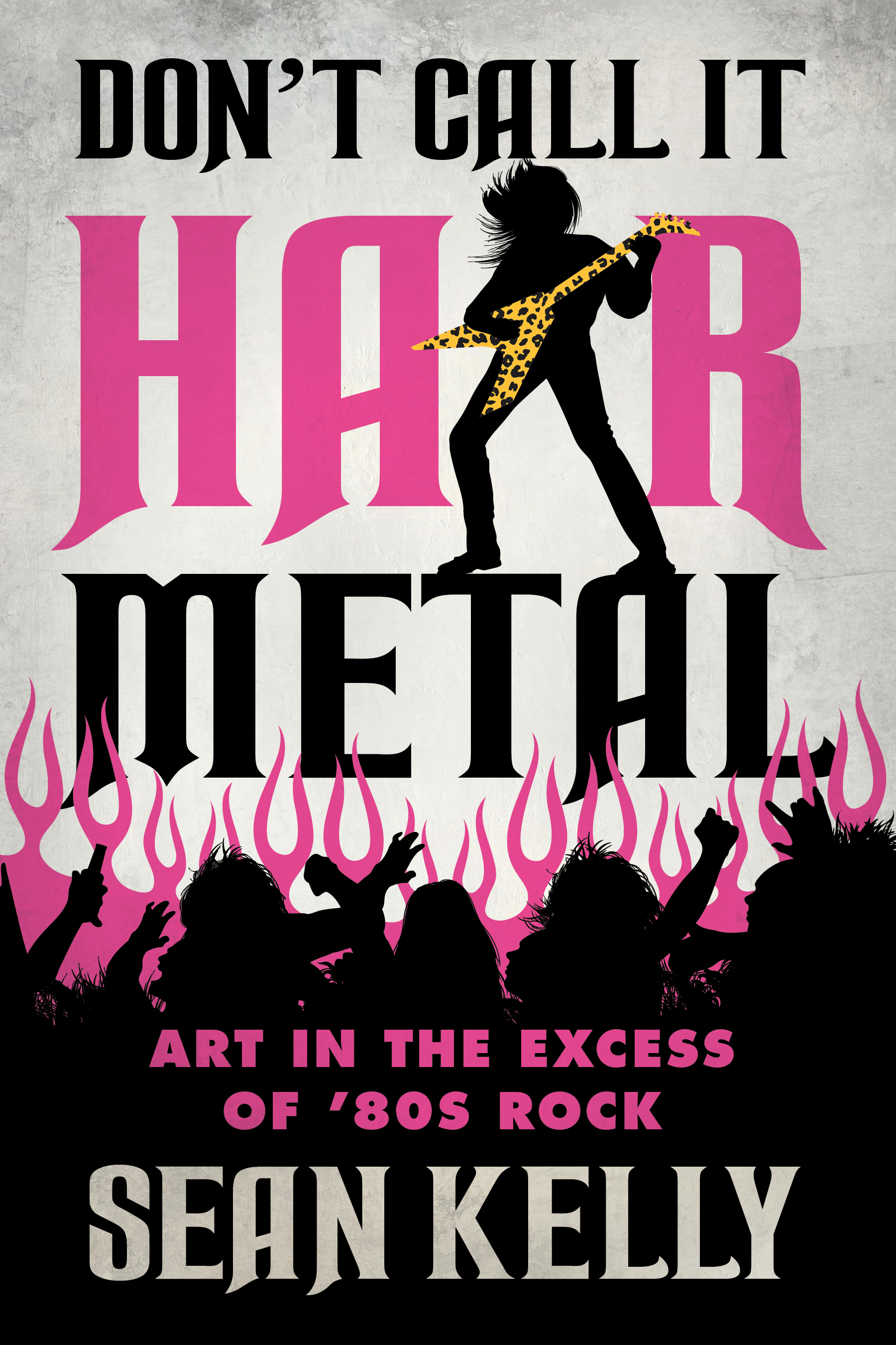 Don’t Call It Hair Metal: Art in the Excess of ’80s Rock