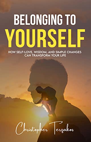 BELONGING TO YOURSELF: How Self-Love, Wisdom, and Simple Changes Can Transform Your Life
