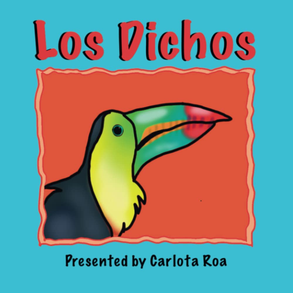 Los Dichos A Collection of Traditional Mexican Sayings by Carlota Roa