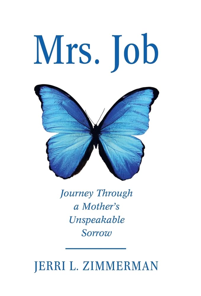 Mrs Job Journey Through A Mother s Unspeakable Sorrow By Jerri mrs-job-journey-through-a-mother-s-unspeakable-sorrow-by-jerri