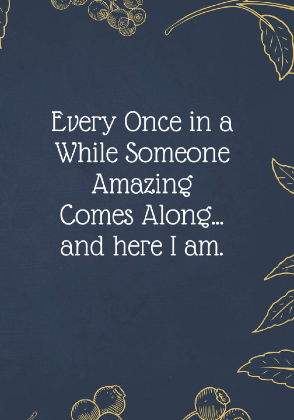 Every Once in a While Someone Amazing Comes Along... and here I am ...