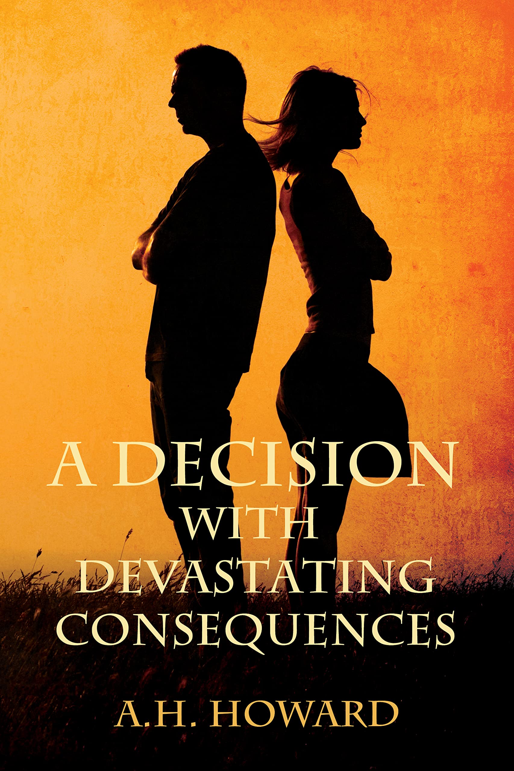 A DECISION WITH DEVASTATING CONSEQUENCES by A.H. Howard Goodreads