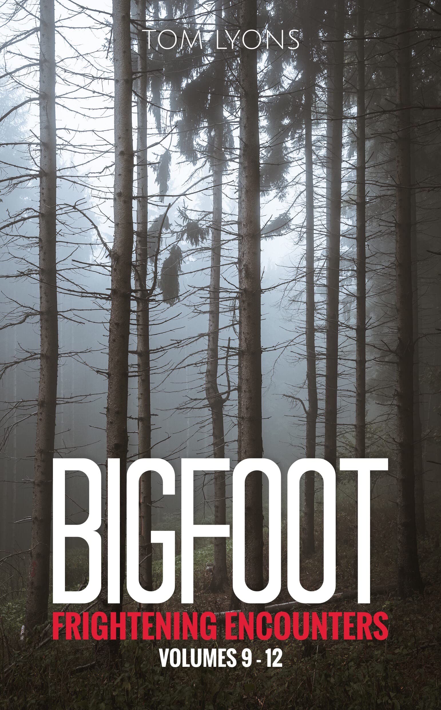 Bigfoot Frightening Encounters: Volumes 9 - 12