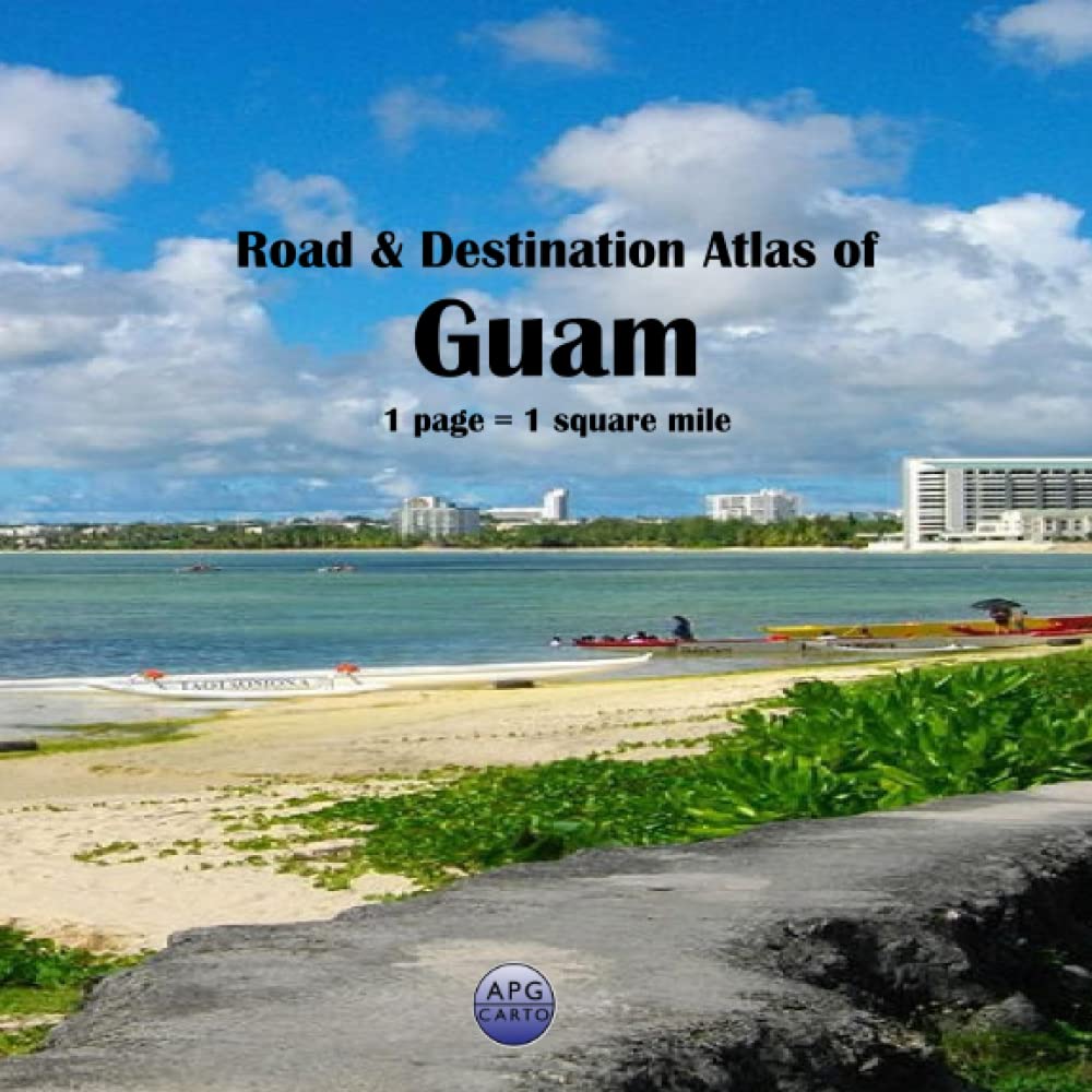 Road & Destination Atlas of Guam 1 page = 1 square mile by APG Carto