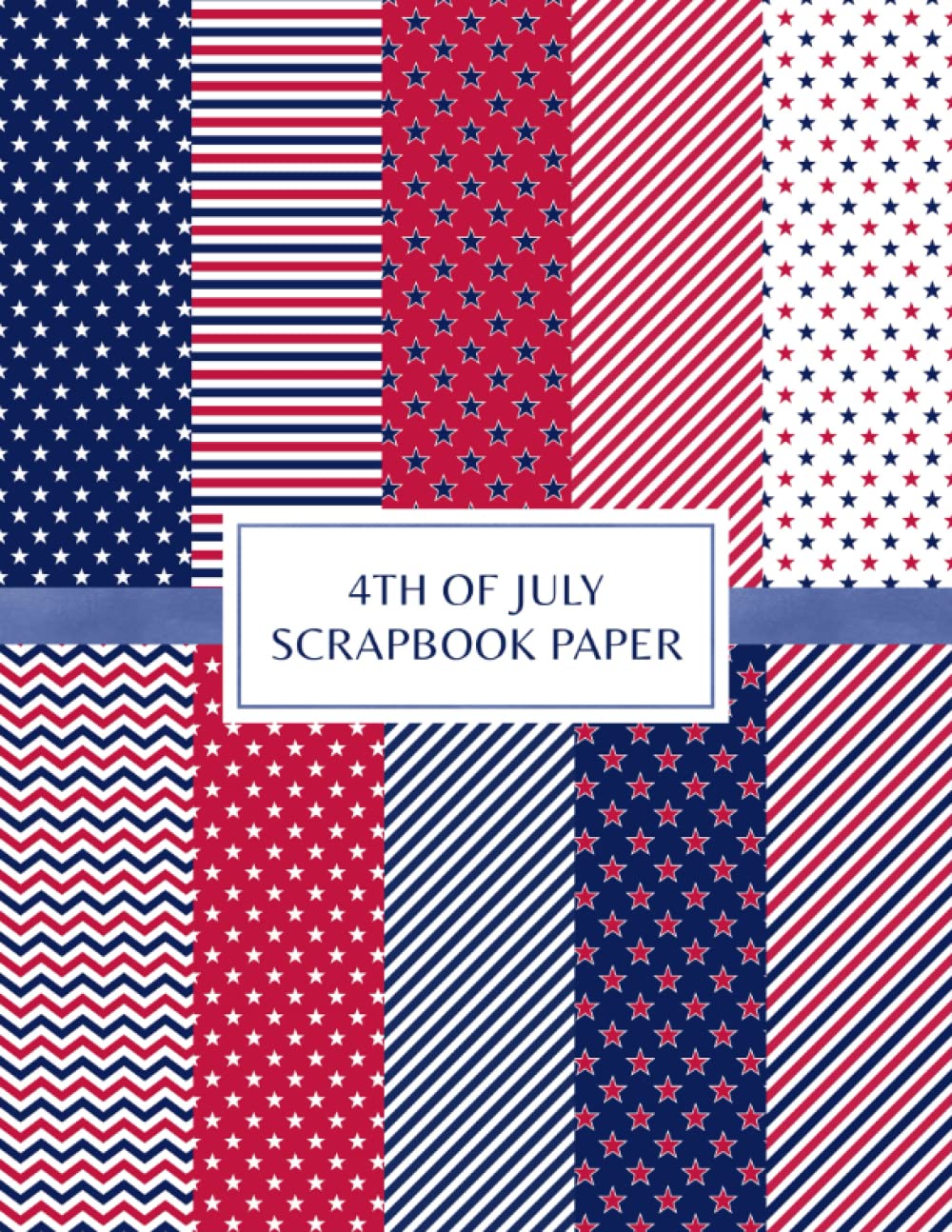 4th of July Scrapbook Paper: Decorative Craft Pages For Card Making and