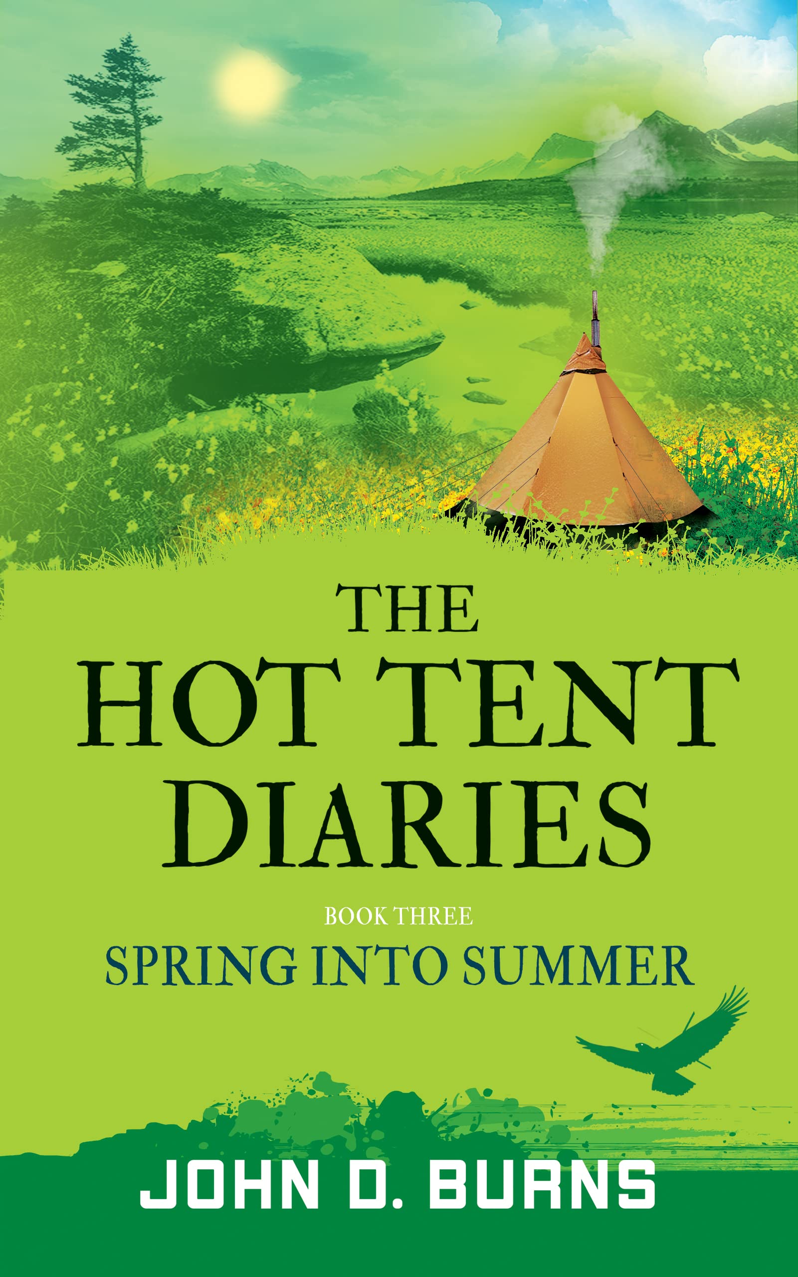 The Hot Tent Diaries: Book 3 Spring into Summer