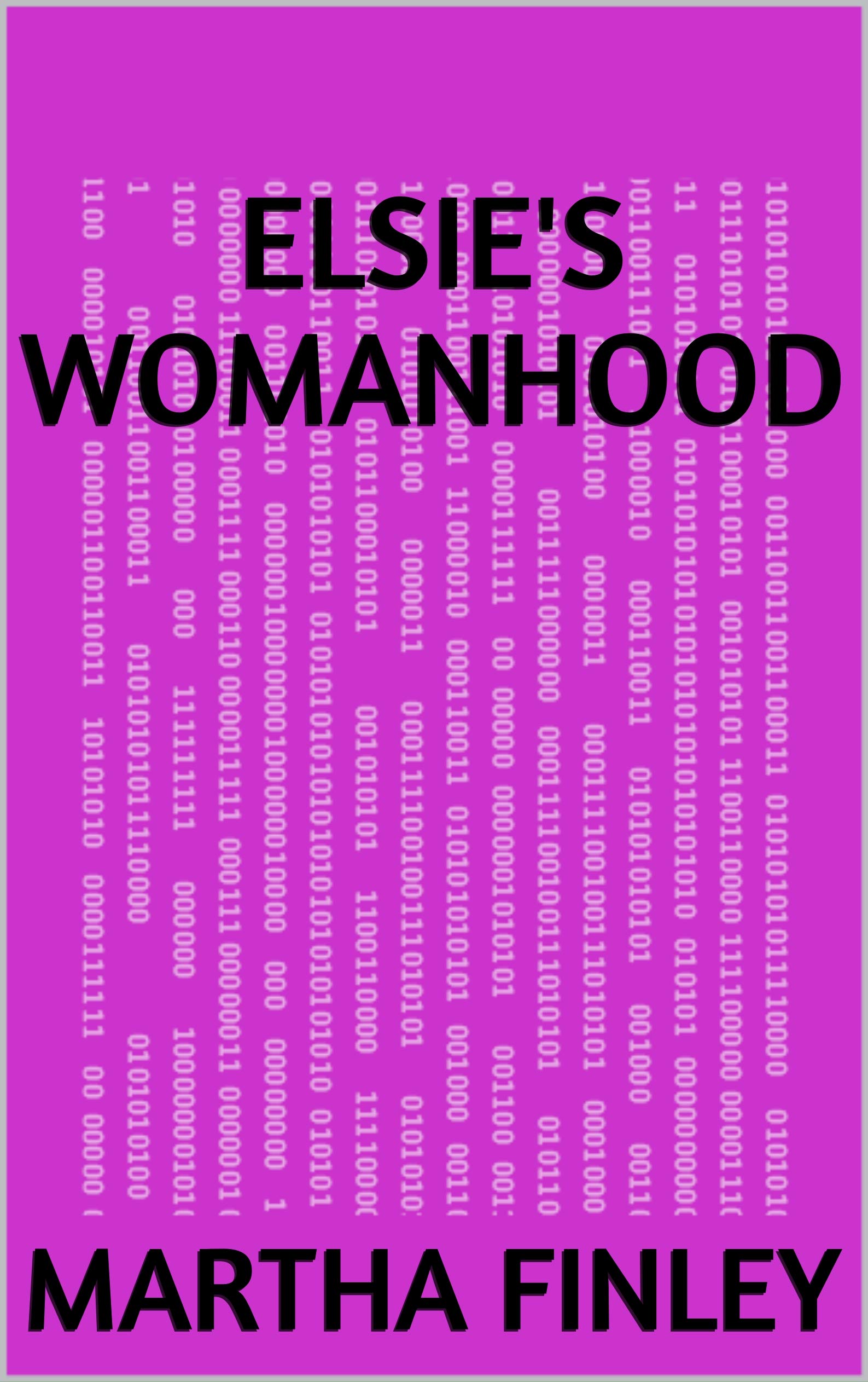 Elsies Womanhood by Martha Finley Goodreads