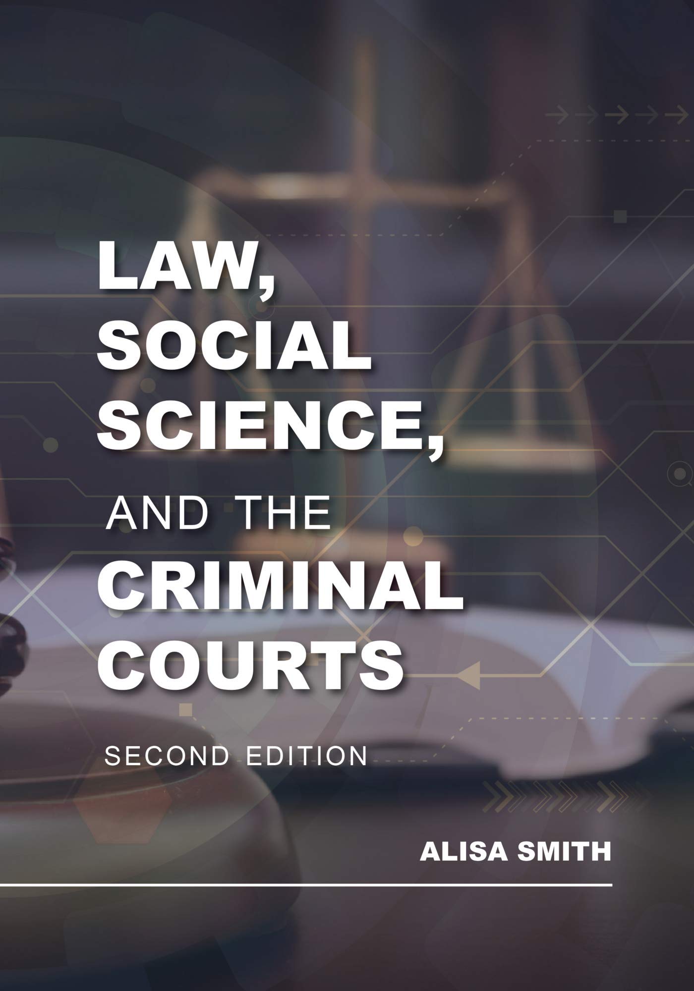 Law, Social Science, and the Criminal Courts, Second Edition by Alisa