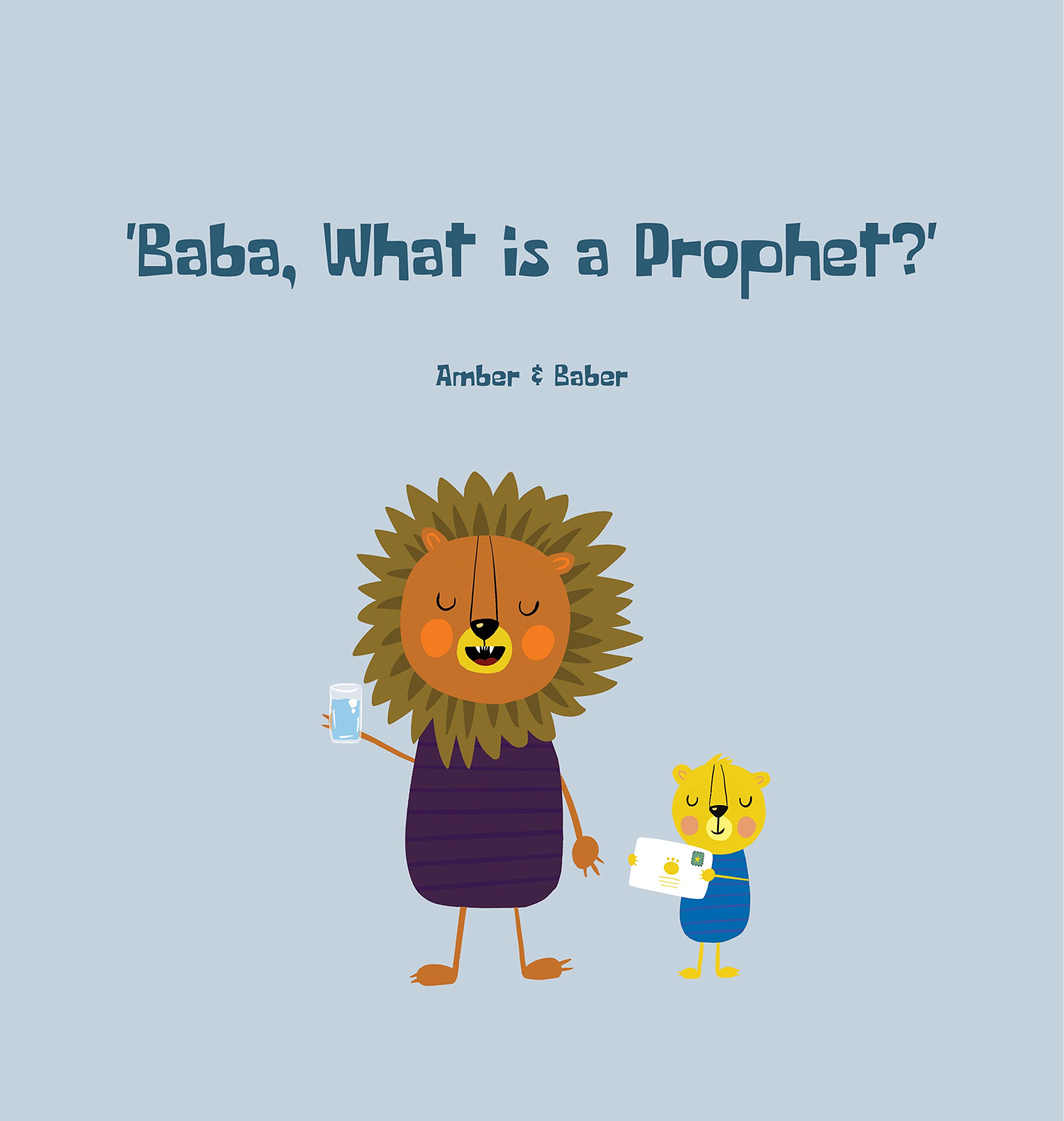 Baba, What is a Prophet? (The Lion Series Book 2) by Baber Khan | Goodreads