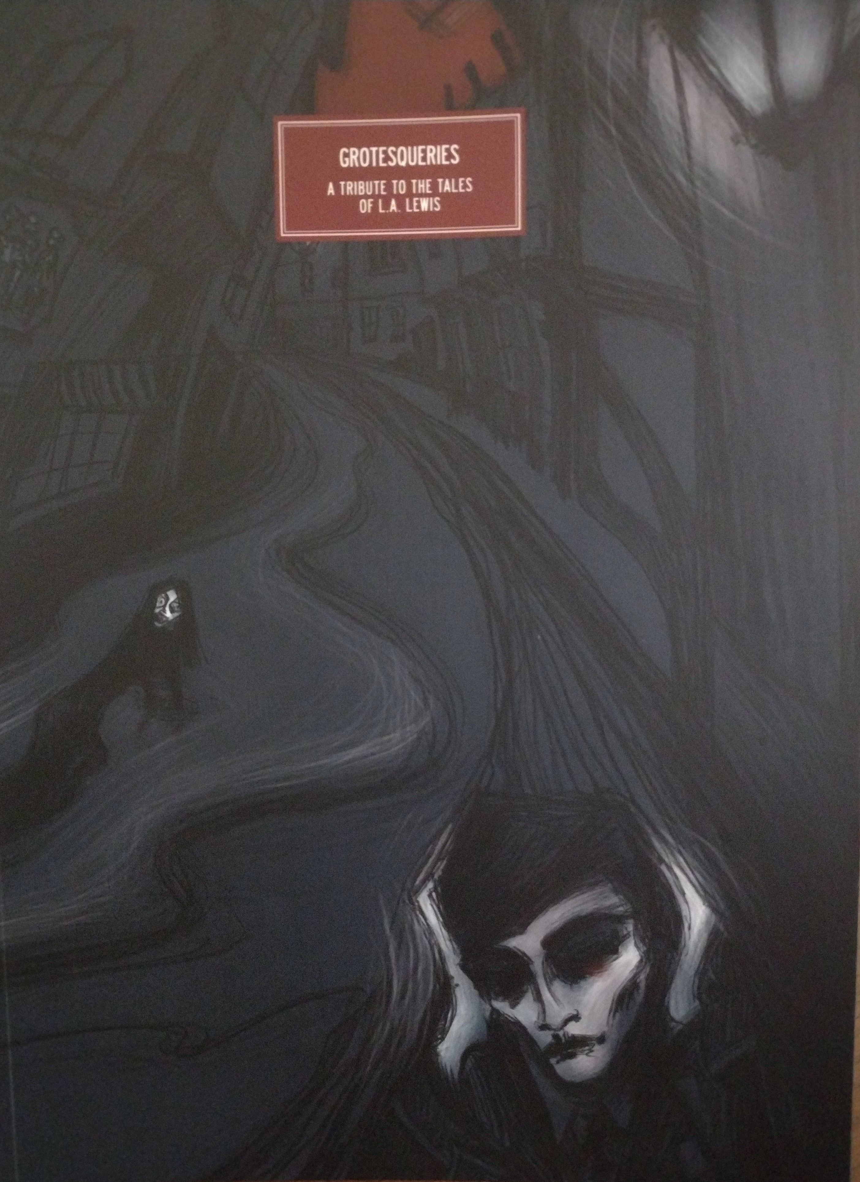 Grotesqueries: A Tribute to the Tales of L.A. Lewis