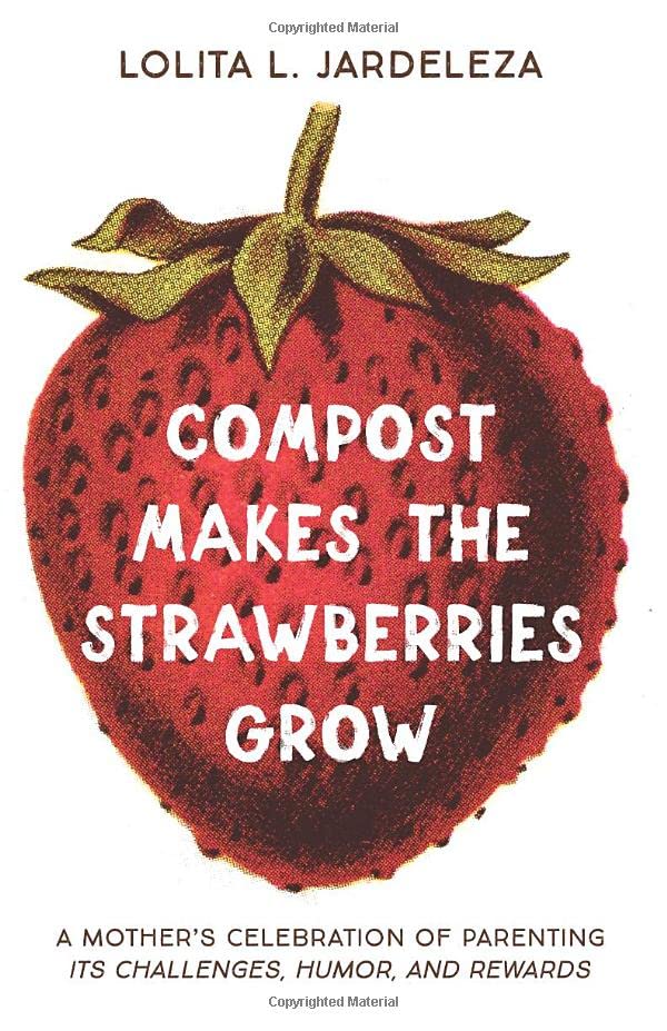 Compost Makes the Strawberries Grow A Mother's Celebration of