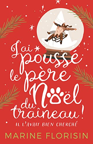 J'ai poussé le père Noël du traîneau !