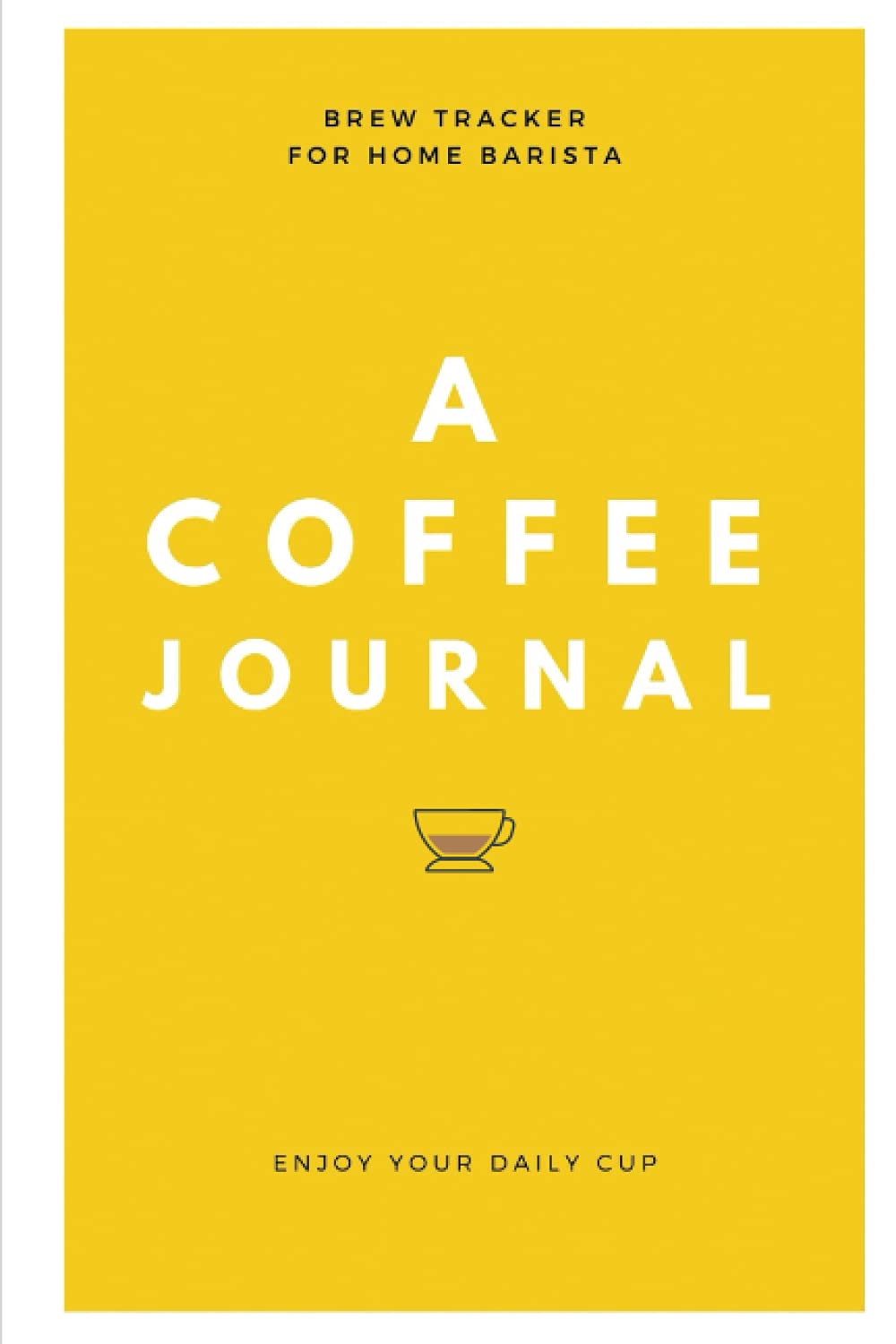 A Coffee Journal Log book For Home Brew Barista and Coffee Lovers