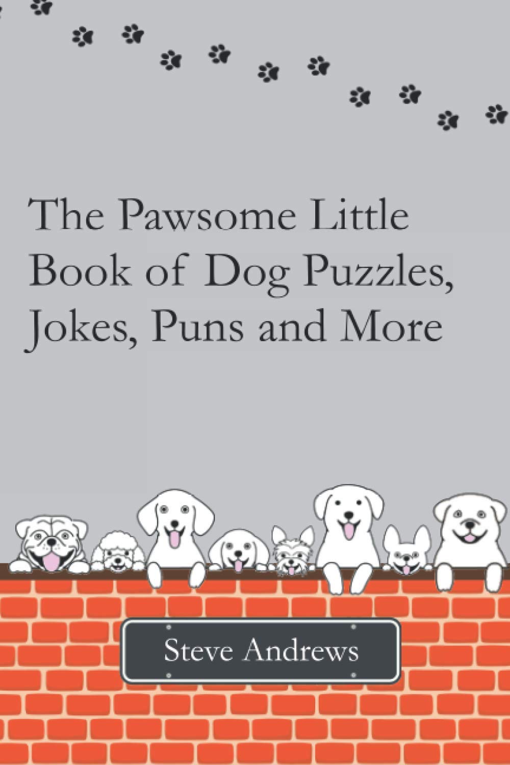 The Pawsome Little Book of Dog Puzzles, Jokes, Puns and More The