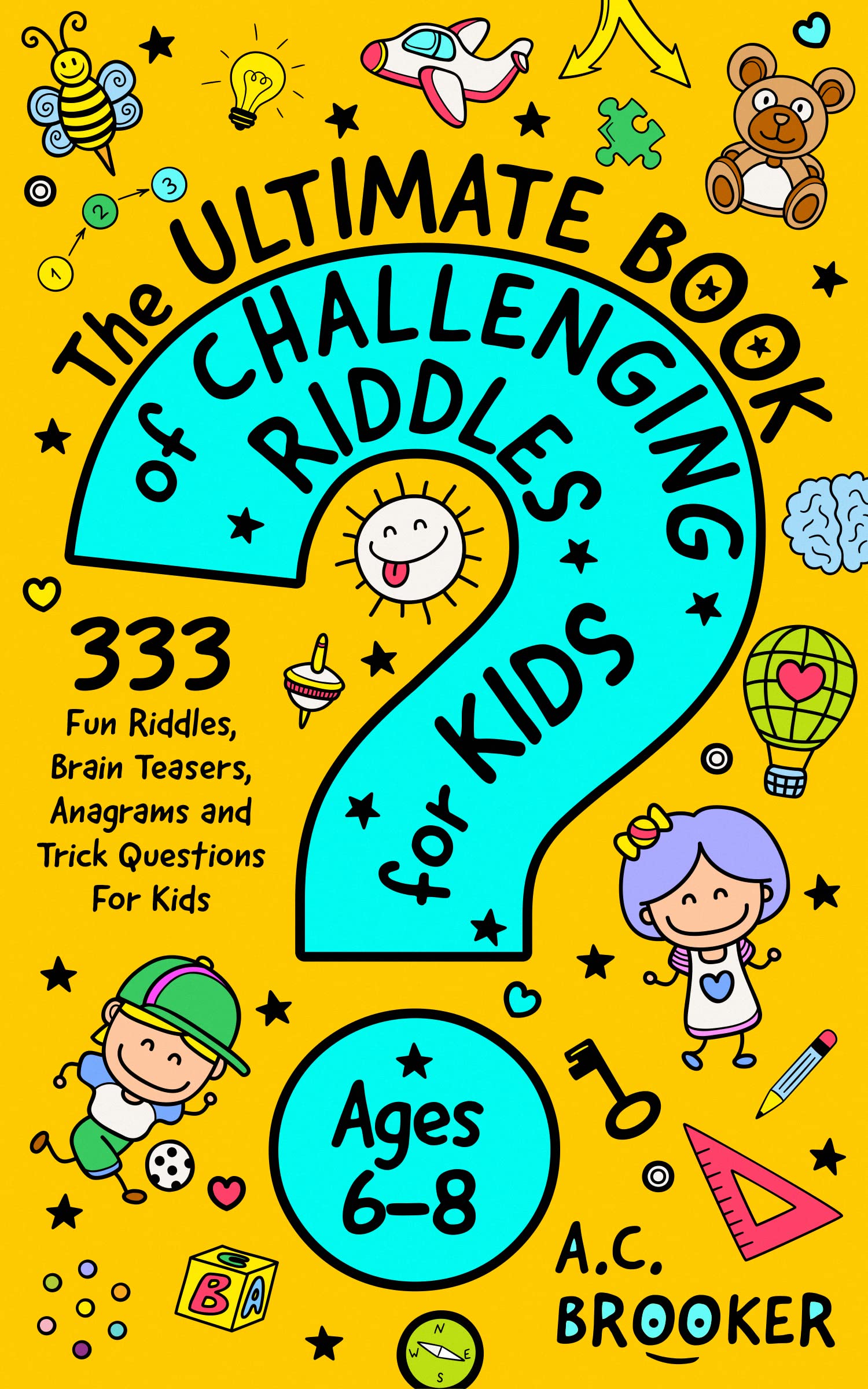 The Ultimate Book of Challenging Riddles for Kids Ages 68 333 Fun