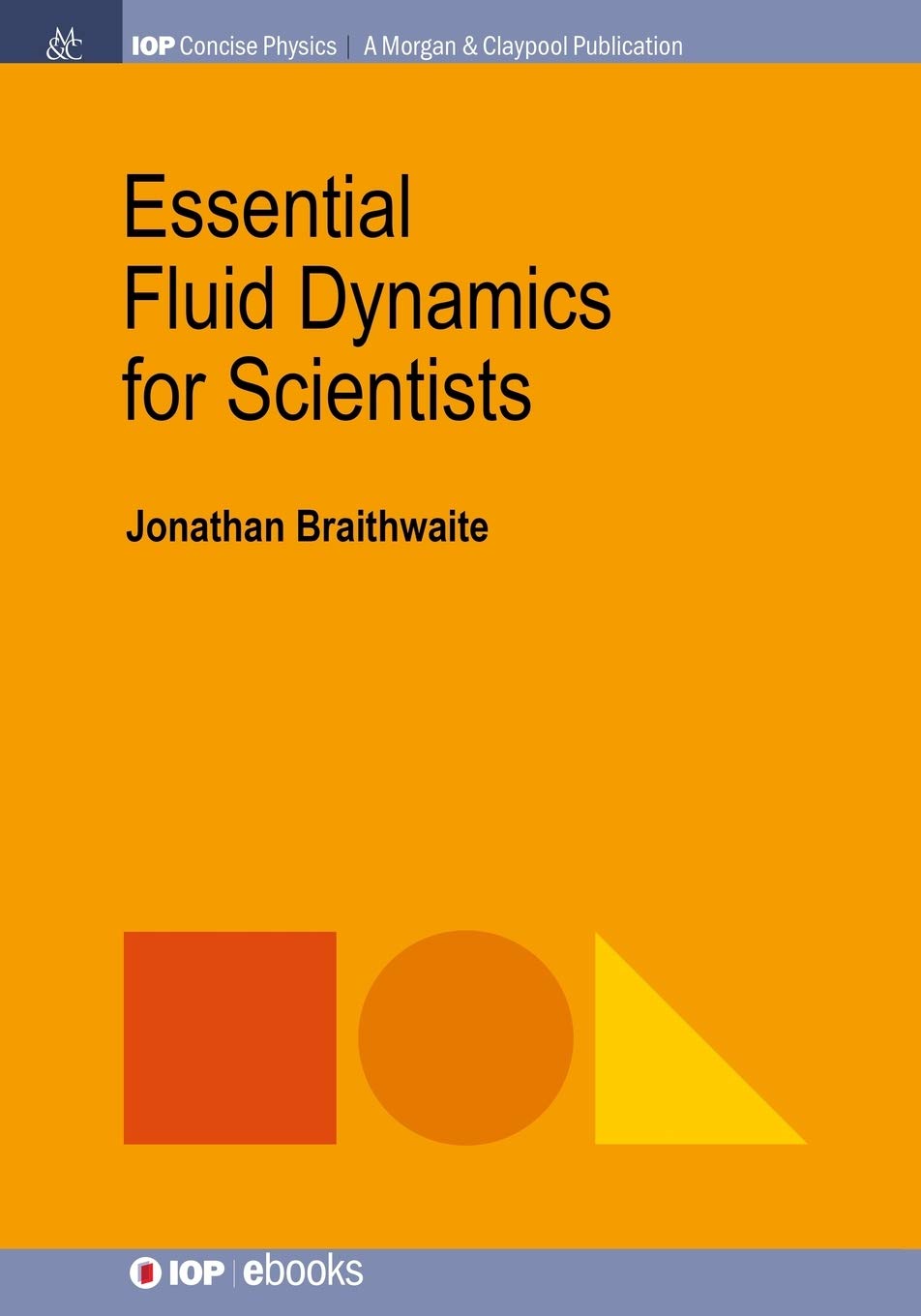 Essential Fluid Dynamics for Scientists by Jonathan Braithwaite Goodreads